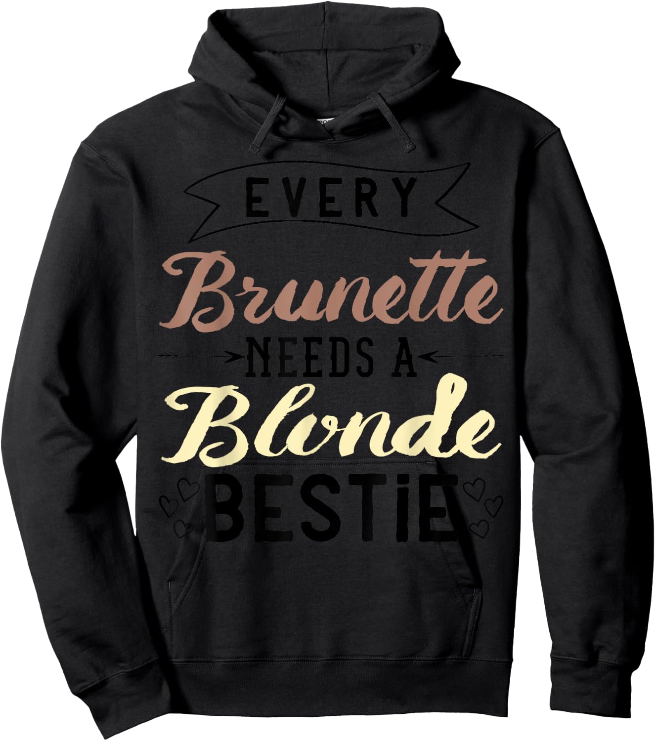 Every Brunette Needs A Blonde Bestie Gift Best Friend Women Hoodie - Hoodie | Black