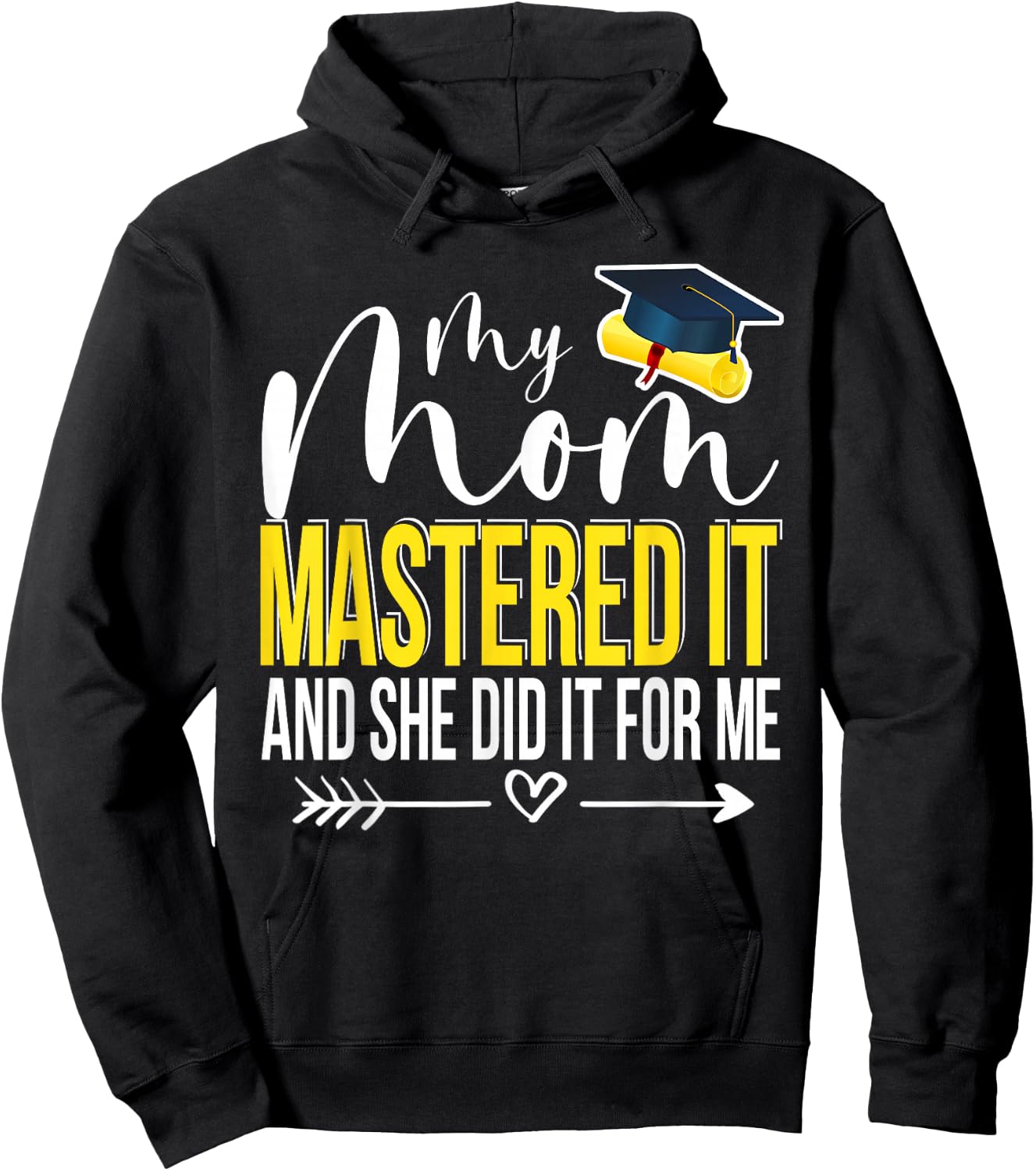 My Mom Mastered It And She Did It For Me Funny Graduation Hoodie - Hoodie | Black
