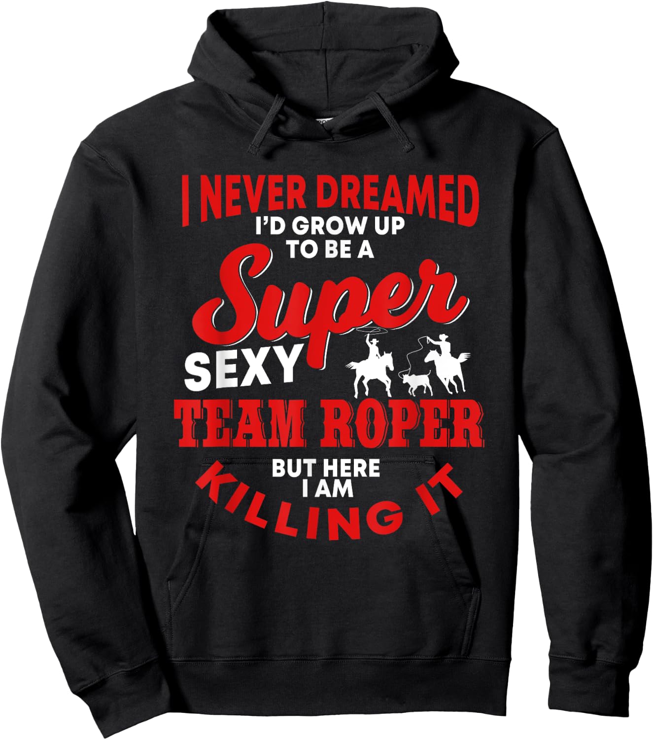 Funny Team Roper Quote Rodeo Western Horse Roping Hoodie - Hoodie | Black