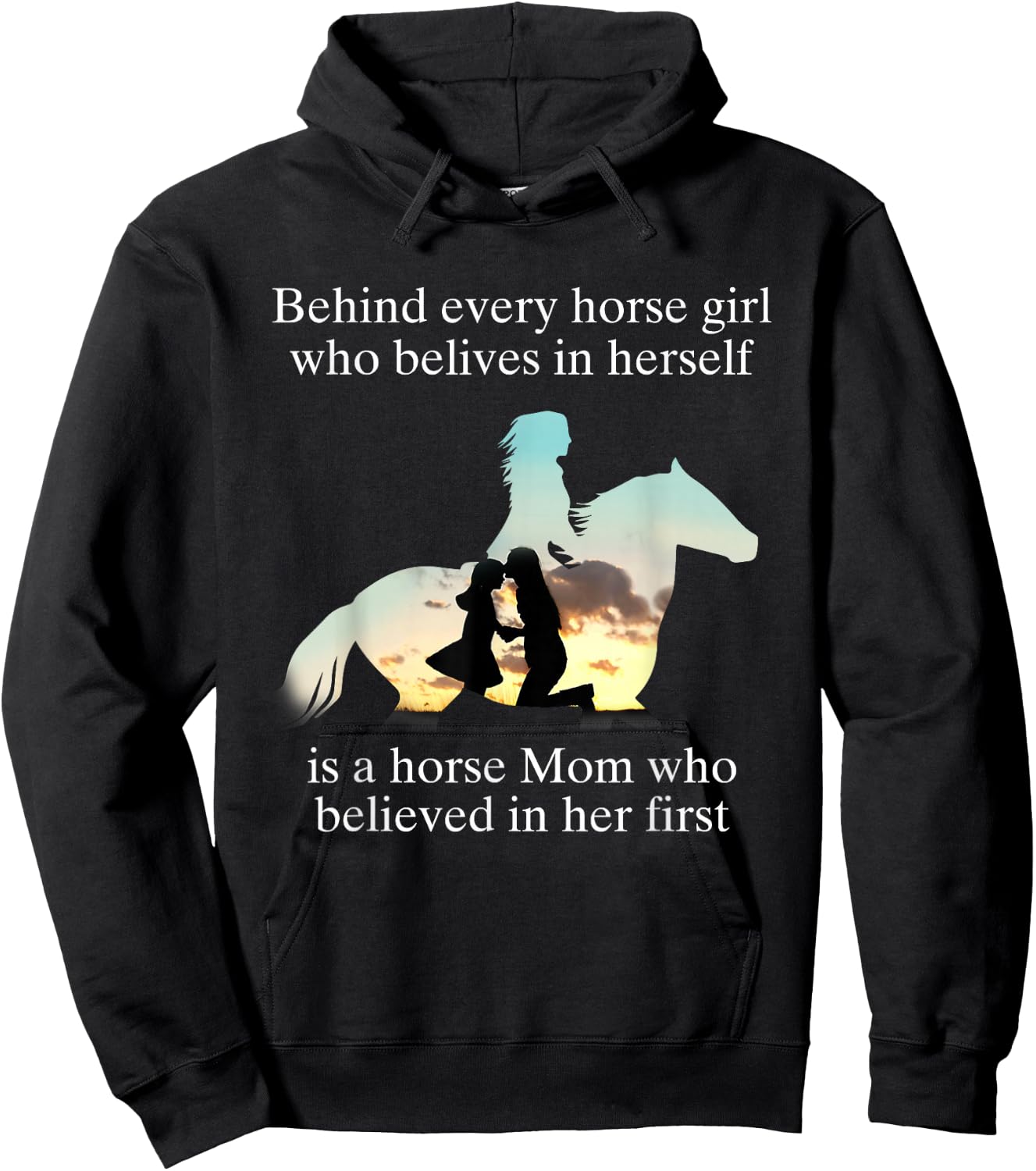 Behind Every Horse Girl Who Believes In Herself Is A Mom Who Hoodie - Hoodie | Black