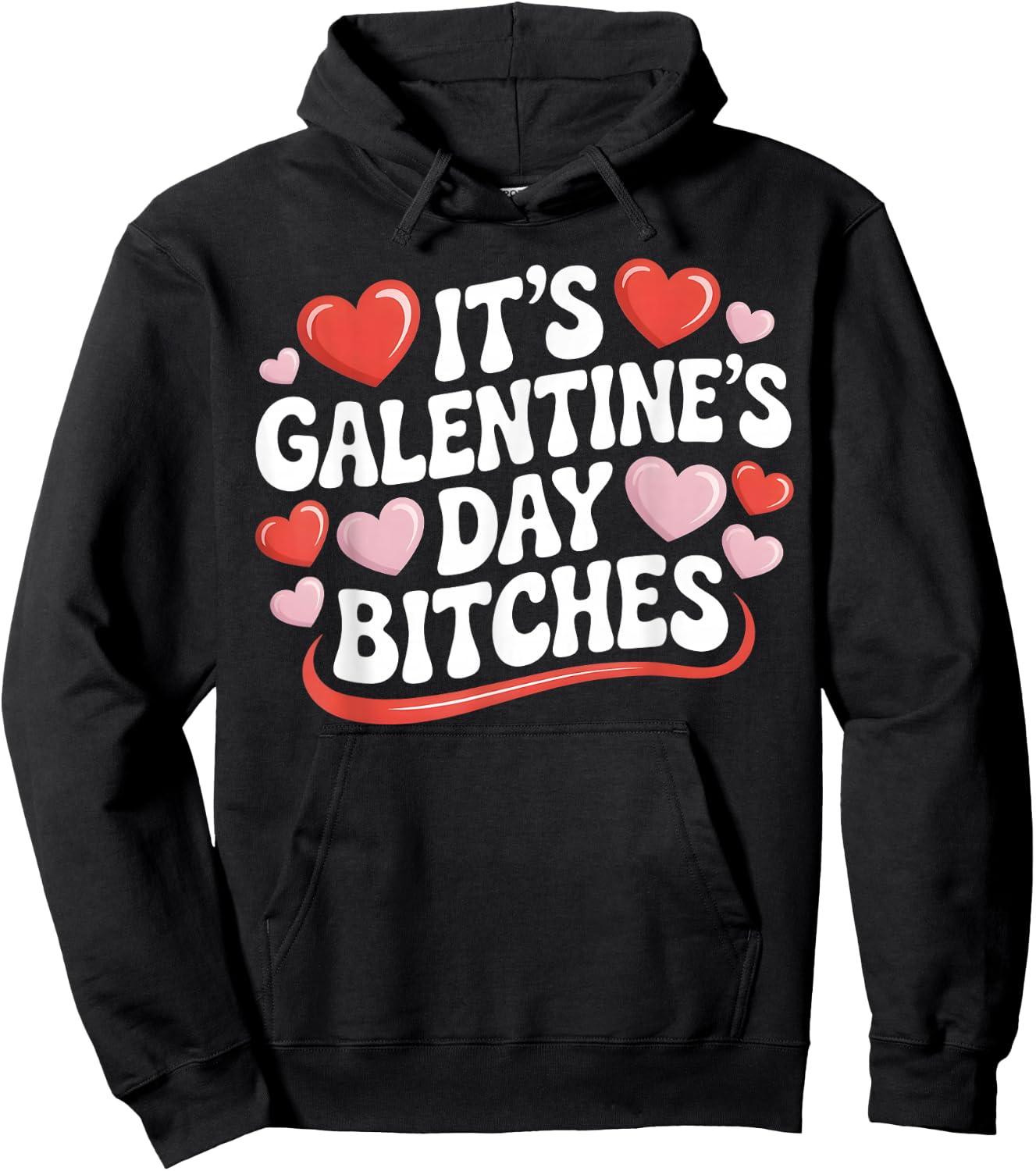 It's Galentine's Day Bitches Funny Galentine's Day Hoodie - Hoodie | Black