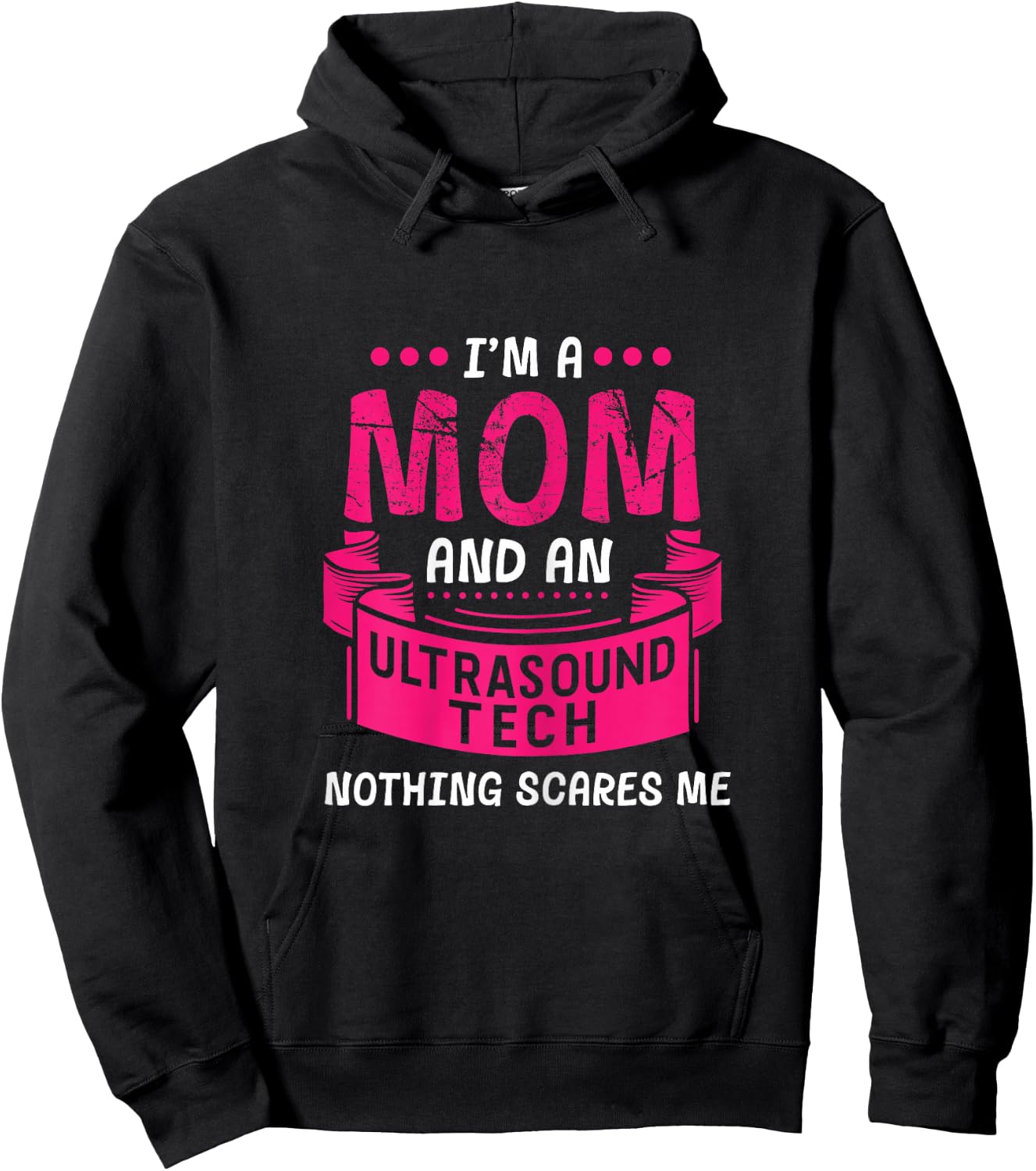 A Mom And Ultrasound Tech Nothing Scares Me Sonogram Funny Hoodie - Hoodie | Black