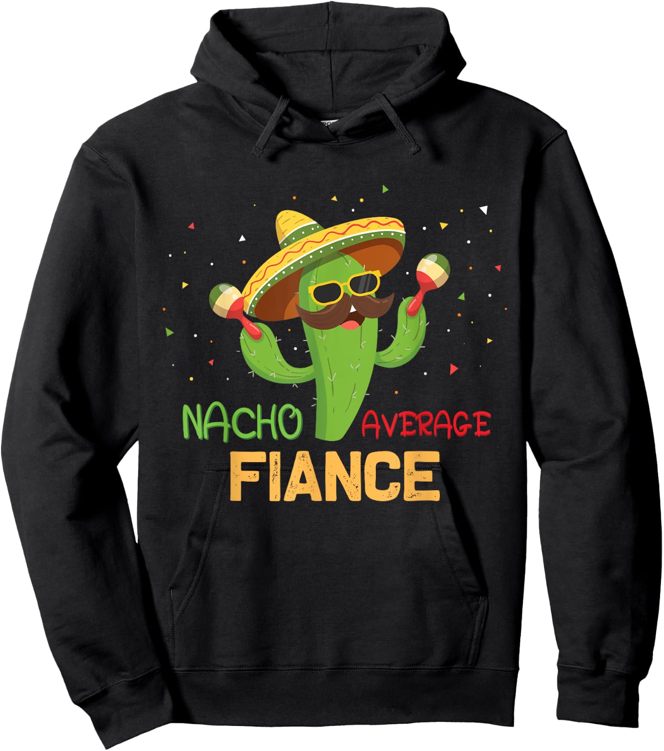 Funny Saying Nacho Average Fiance Humor Gifts Mexican men Hoodie - Hoodie | Black