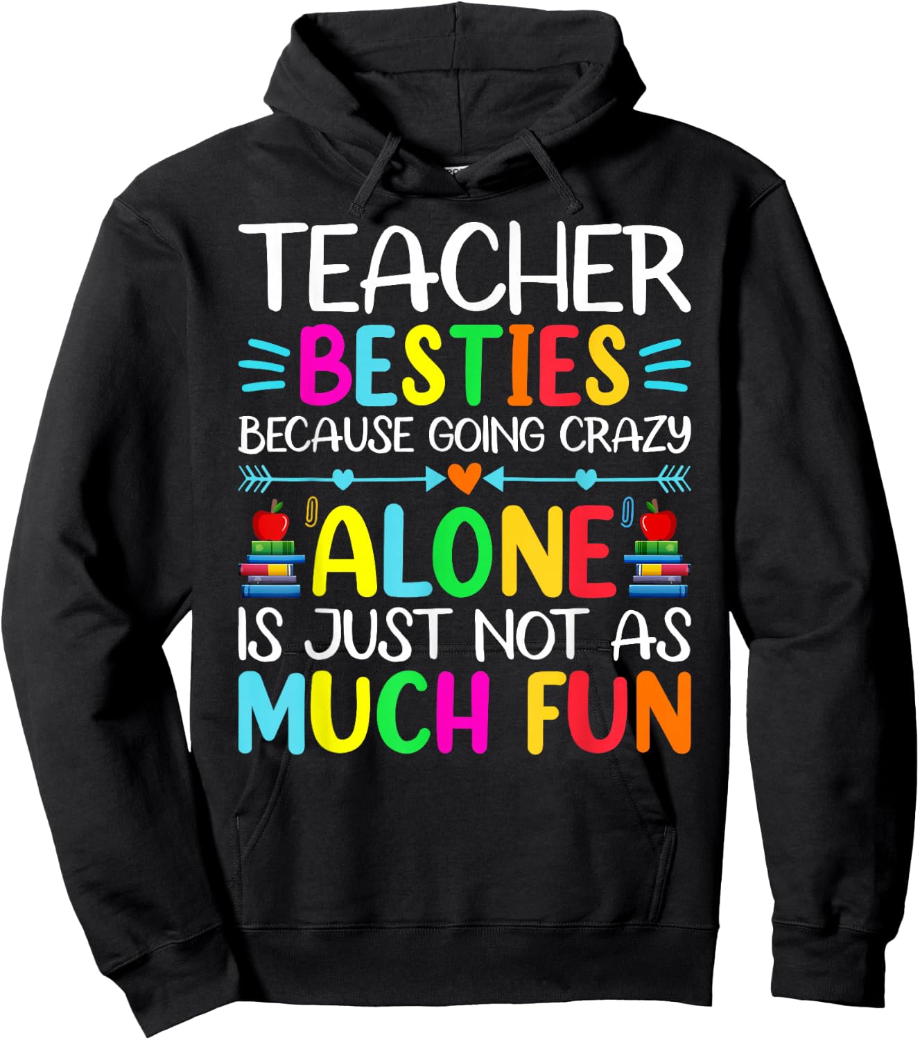 Teacher Besties Because Going Crazy Alone Is Not Fun Hoodie - Hoodie | Black