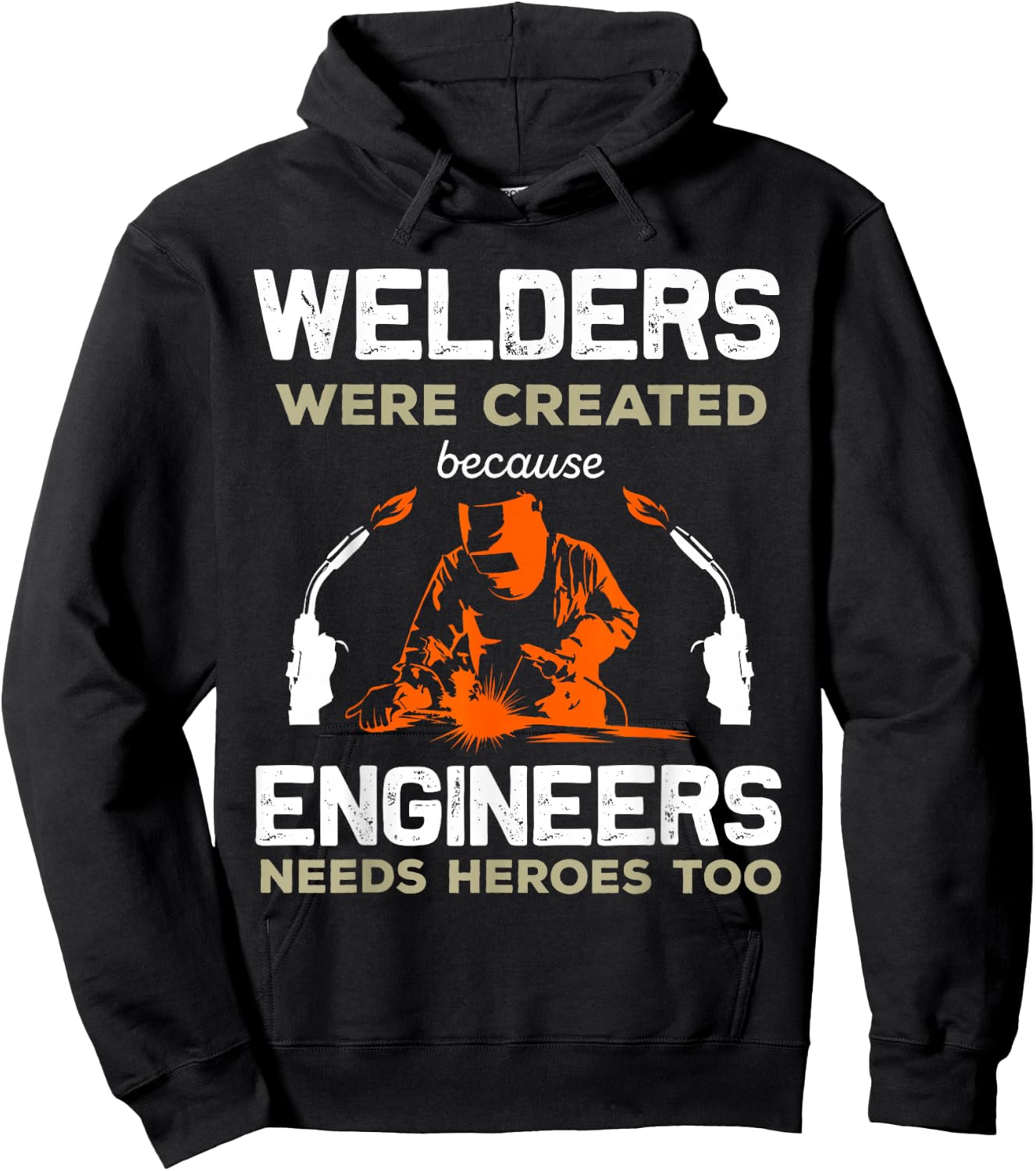Welders Were Created Engineers Need Heroes Funny Welding Hoodie - Hoodie | Black
