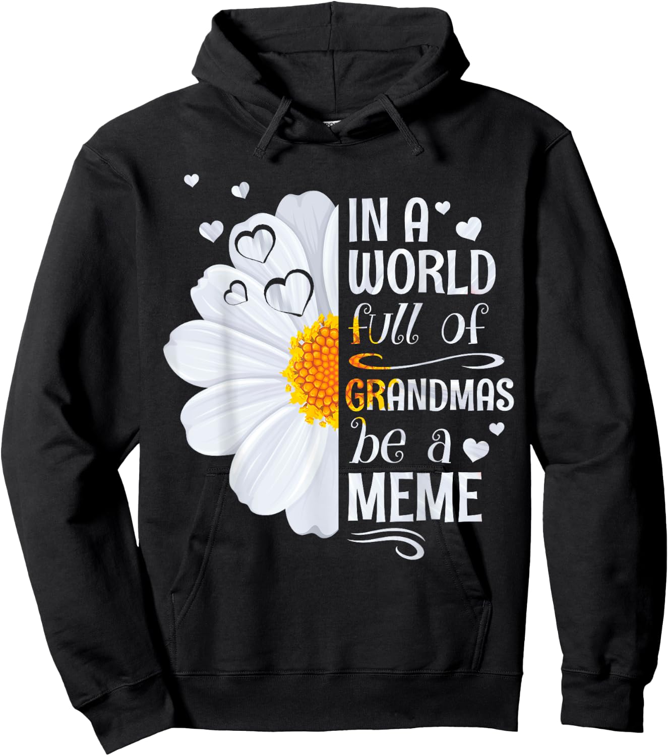 In a World Full of Grandmas Be a Meme Daisy Flower Grandma Hoodie - Hoodie | Black