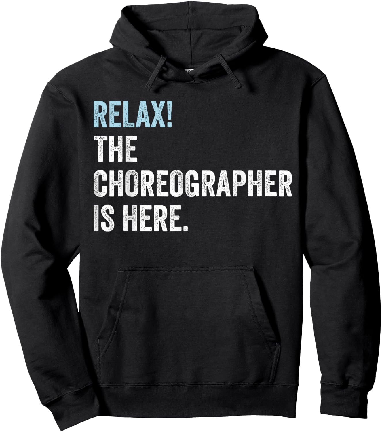 Relax! The Choreographer Is Here - Choreographer Hoodie - Hoodie | Black
