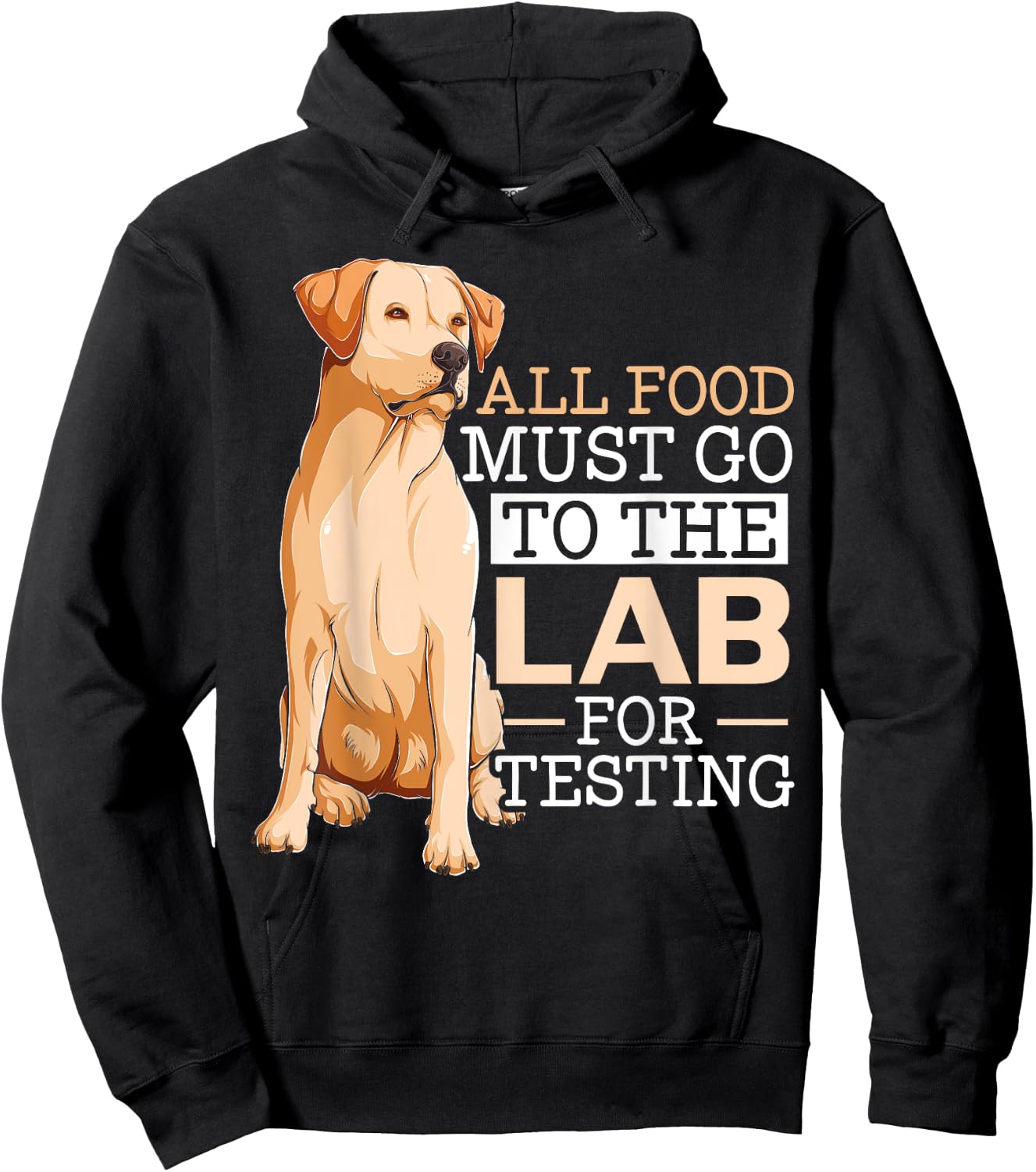 Dog Lover SteMi Apparel All Food Must Go To The Lab For Testing Labrador Retriever - -Adults & Kids, Black, Small, Short Sleeve, Classic Fit, Cotton 65% Polyester 35% Hoodie - Hoodie | Black