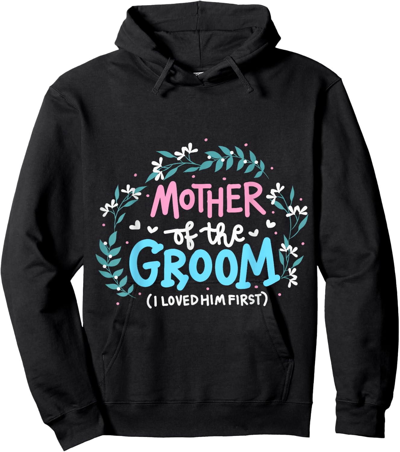 Mother Of The Groom I Loved Him First Hoodie - Hoodie | Black