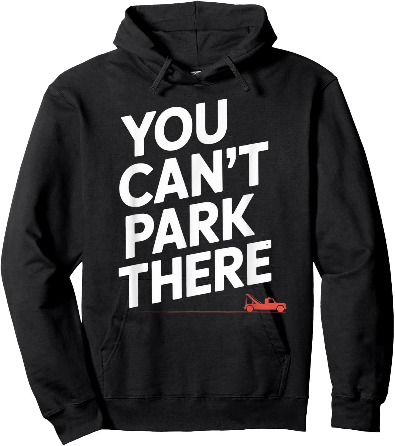Funny You Cant Park There Tow Truck Car Humor Saying Hoodie - Hoodie | Black
