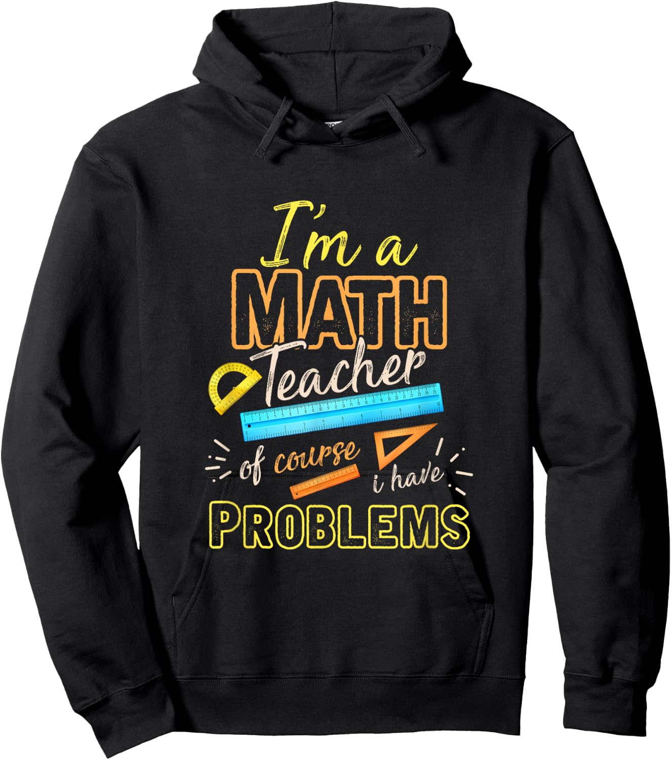 Im A Math Teacher Of Course I Have Problems Math Hoodie - Hoodie | Black