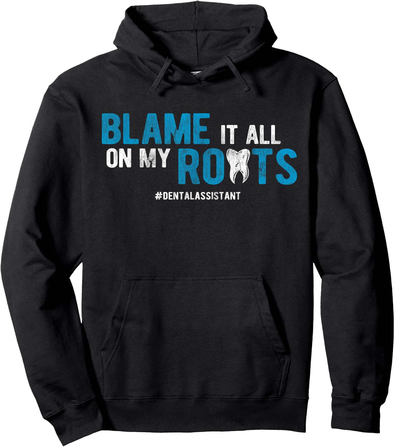 Dentist Blame It All On My Roots Dental Assistant Hoodie - Hoodie | Black