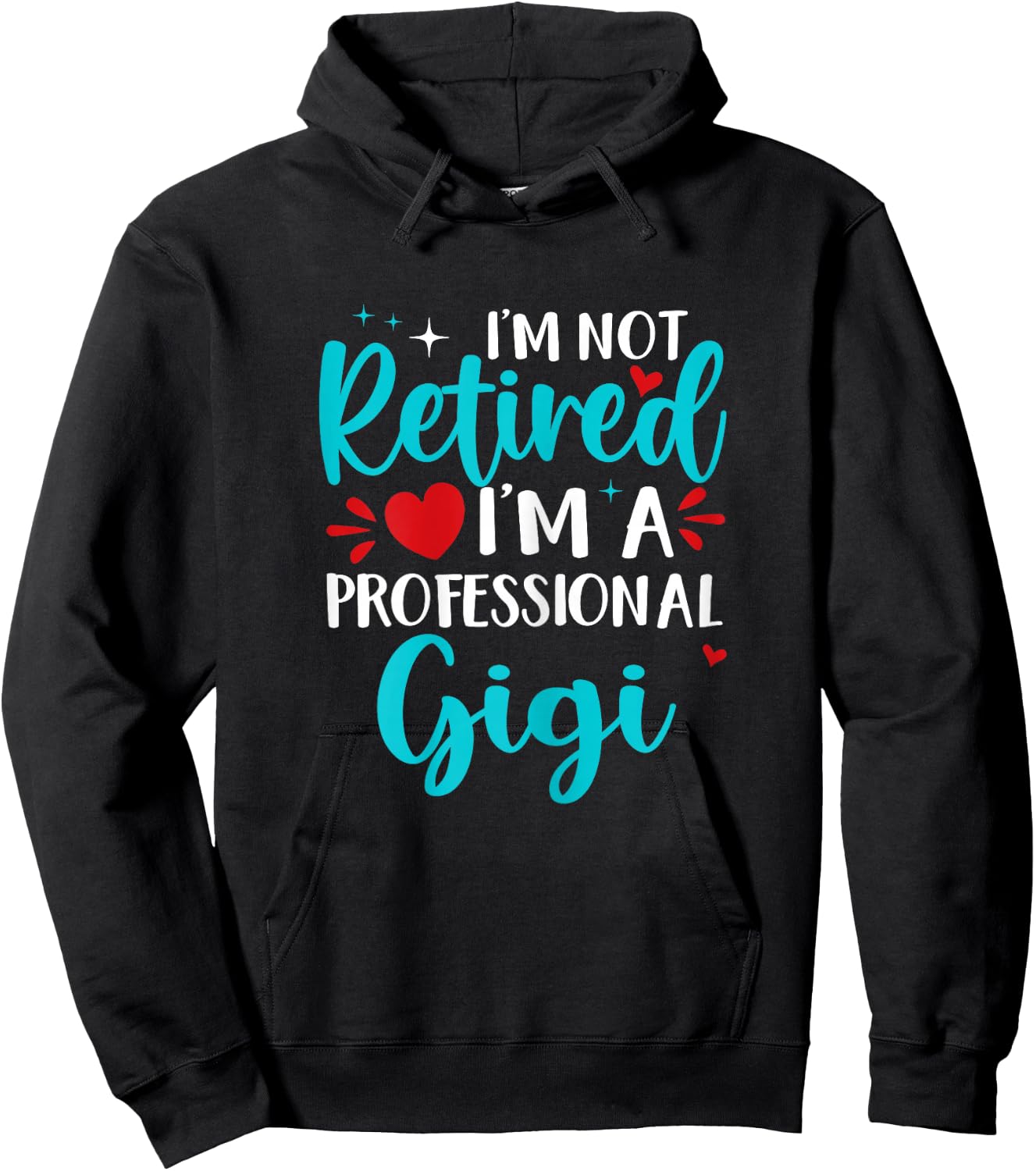 Gigi I'm Not Retired I'm A Professional Gigi Hoodie - Hoodie | Black