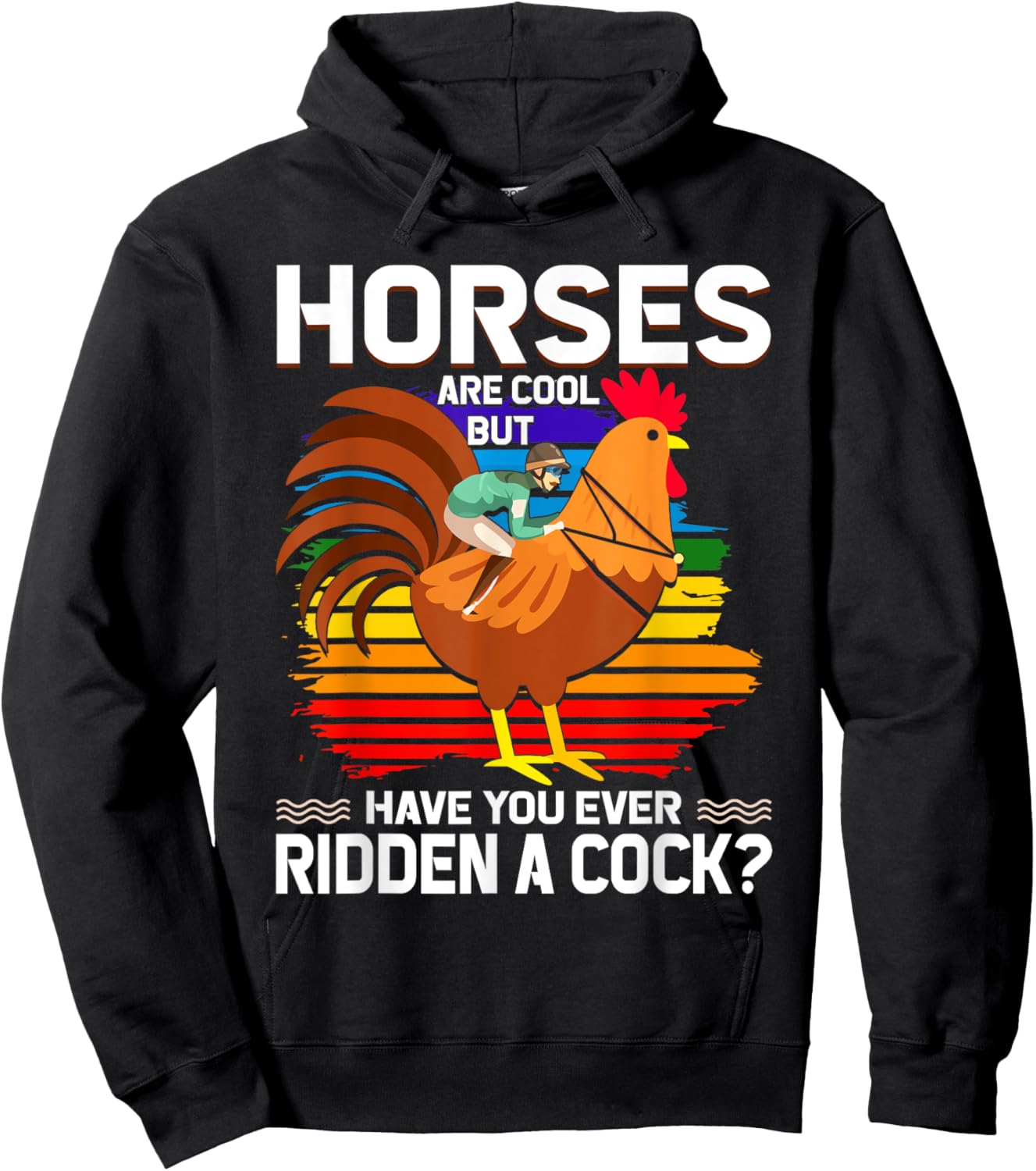Horses Are Cool But Have You Ever Ridden A Cock Funny Riders Hoodie - Hoodie | Black