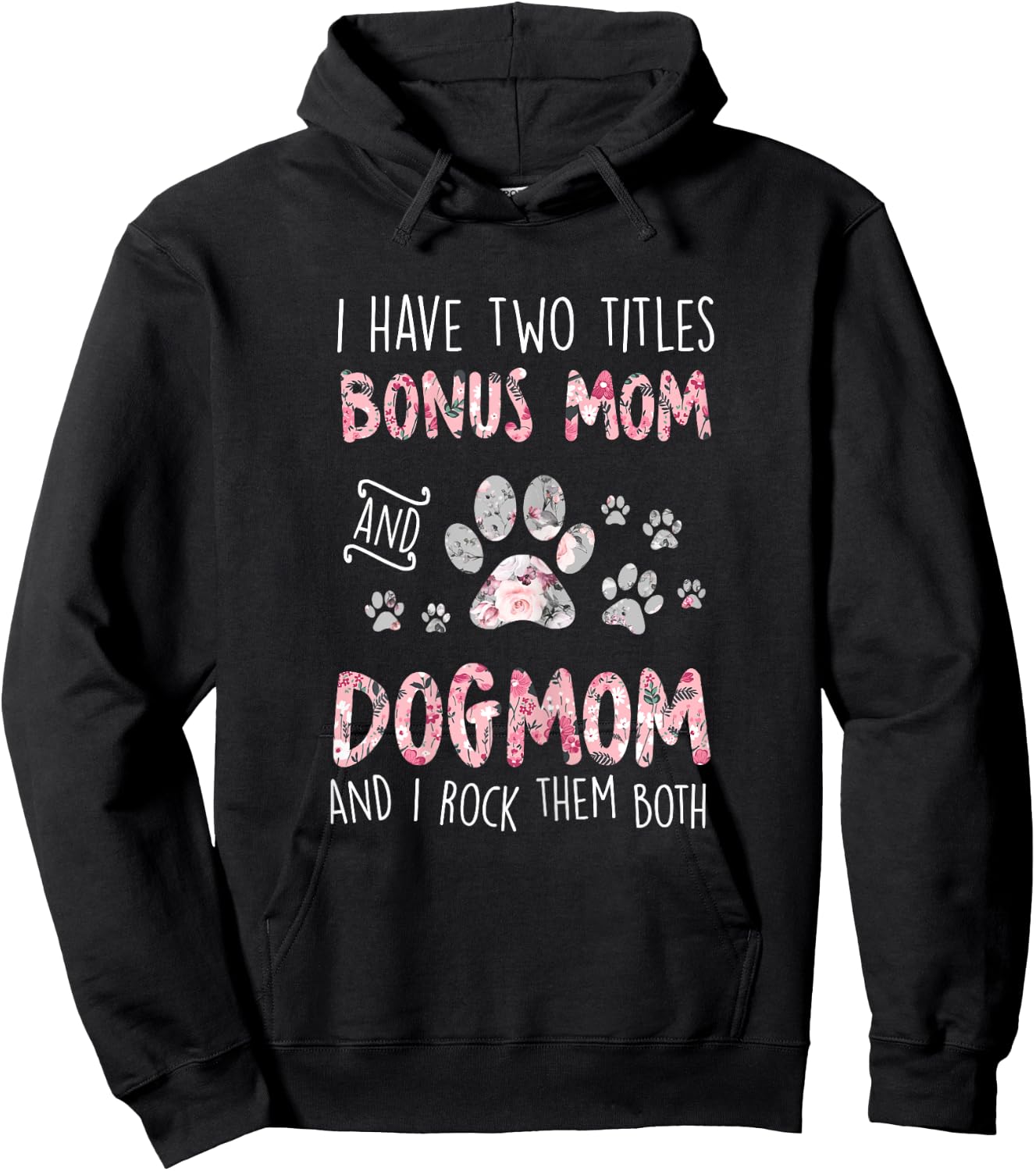 I Have Two Titles Bonus Mom And Dog Mom Cute Flower Dog Paw Hoodie - Hoodie | Black