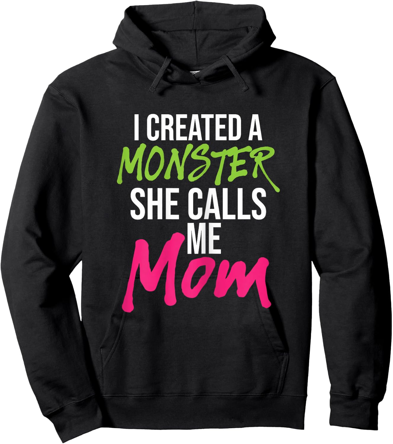 I Created A Monster She Calls Me Mom - Mother Mama Hoodie - Hoodie | Black