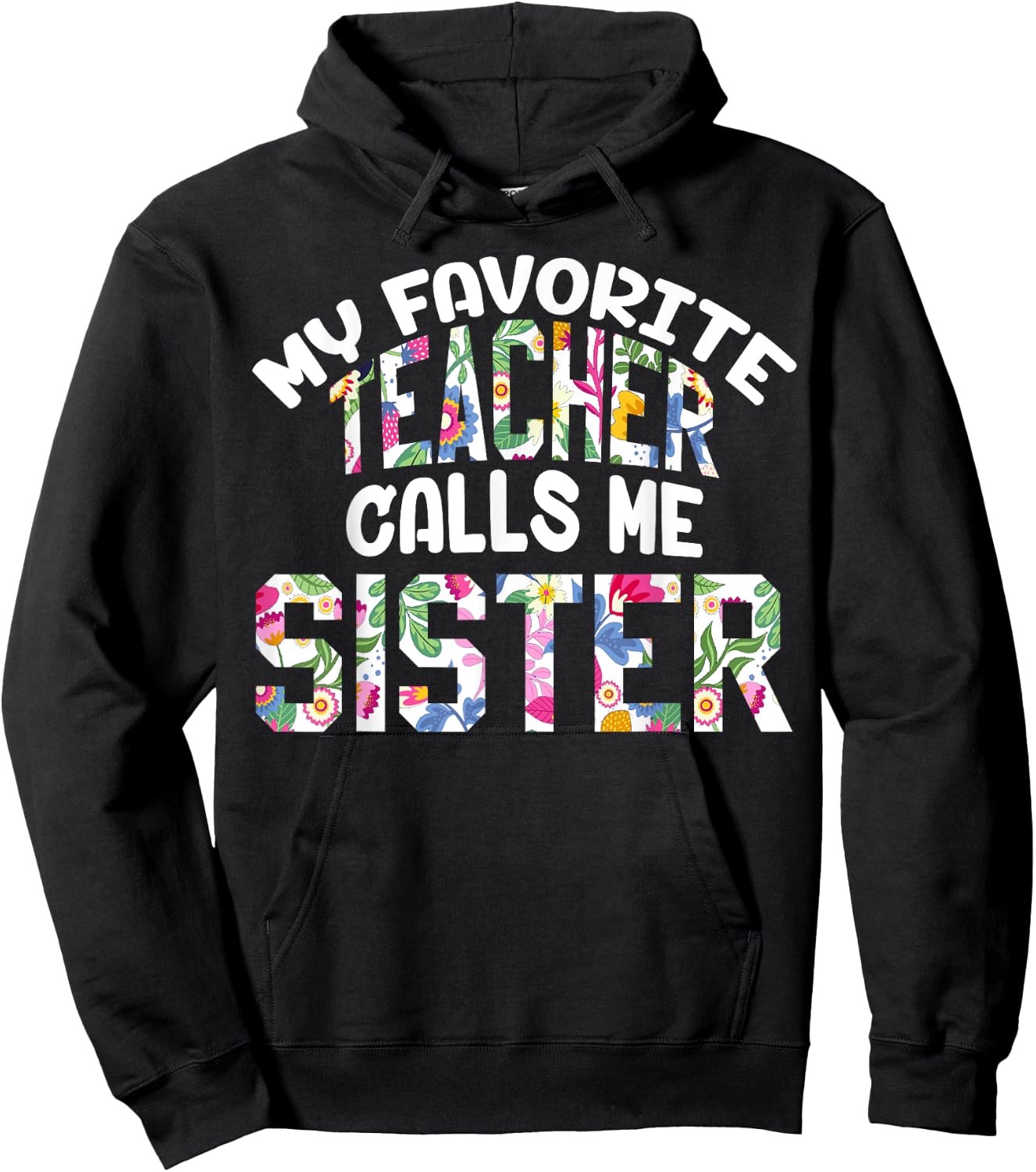 My Favorite Teacher Calls Me Sister Proud Sister Cute Flower Hoodie - Hoodie | Black