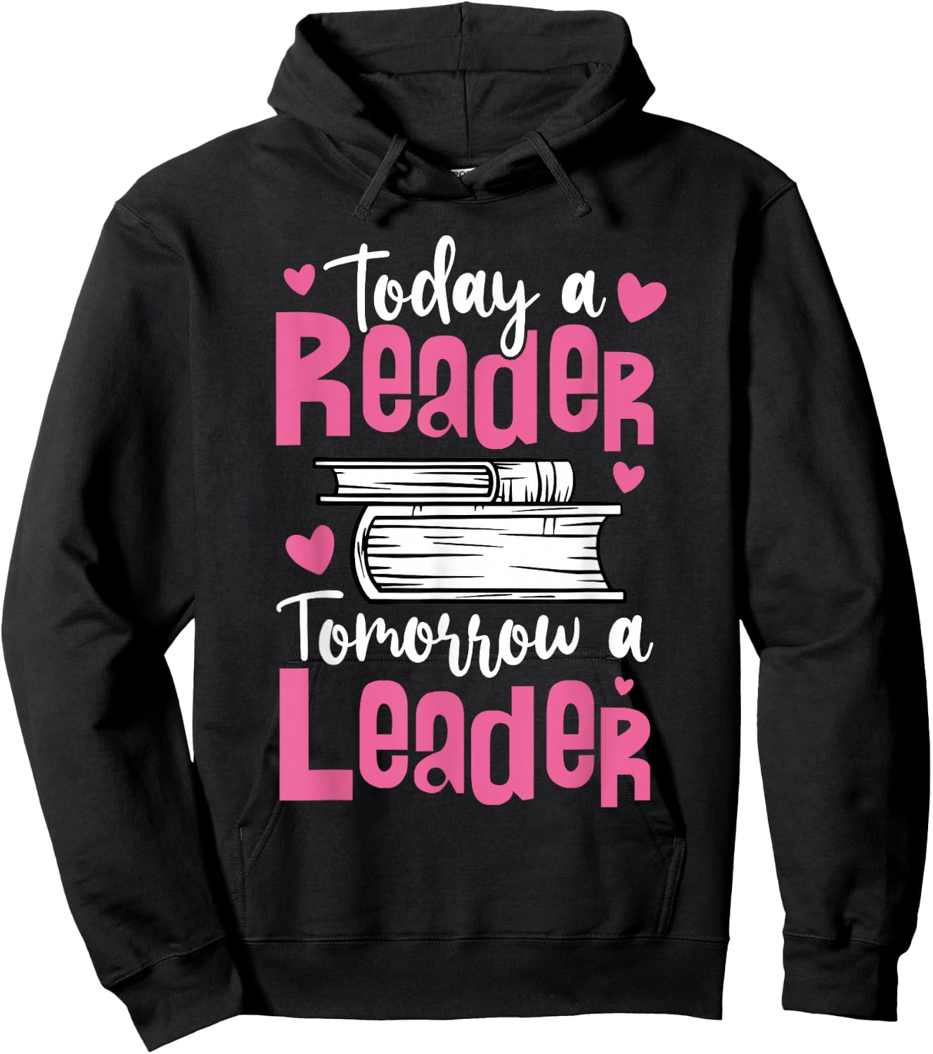 Today A Reader Tomorrow A Leader For Book Fans And Leaders Hoodie - Hoodie | Black