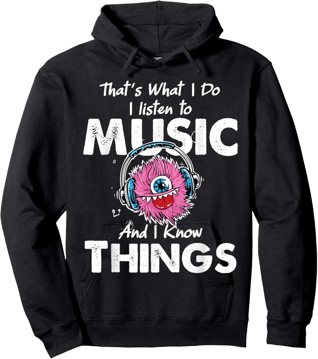 That's What I Do I listen to music And I Know Things Hoodie - Hoodie | Black