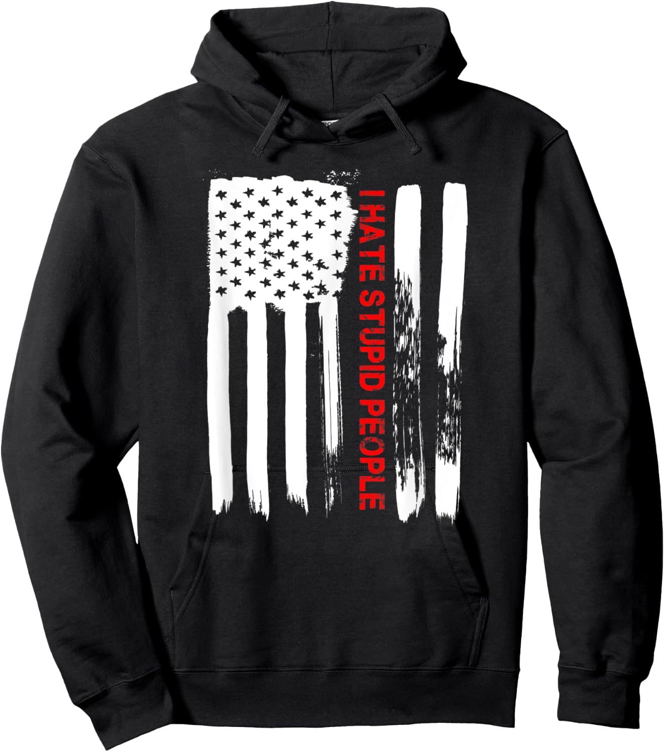 Love America I Hate Stupid People Funny USA Flag Gift Hoodie - Hoodie | Black
