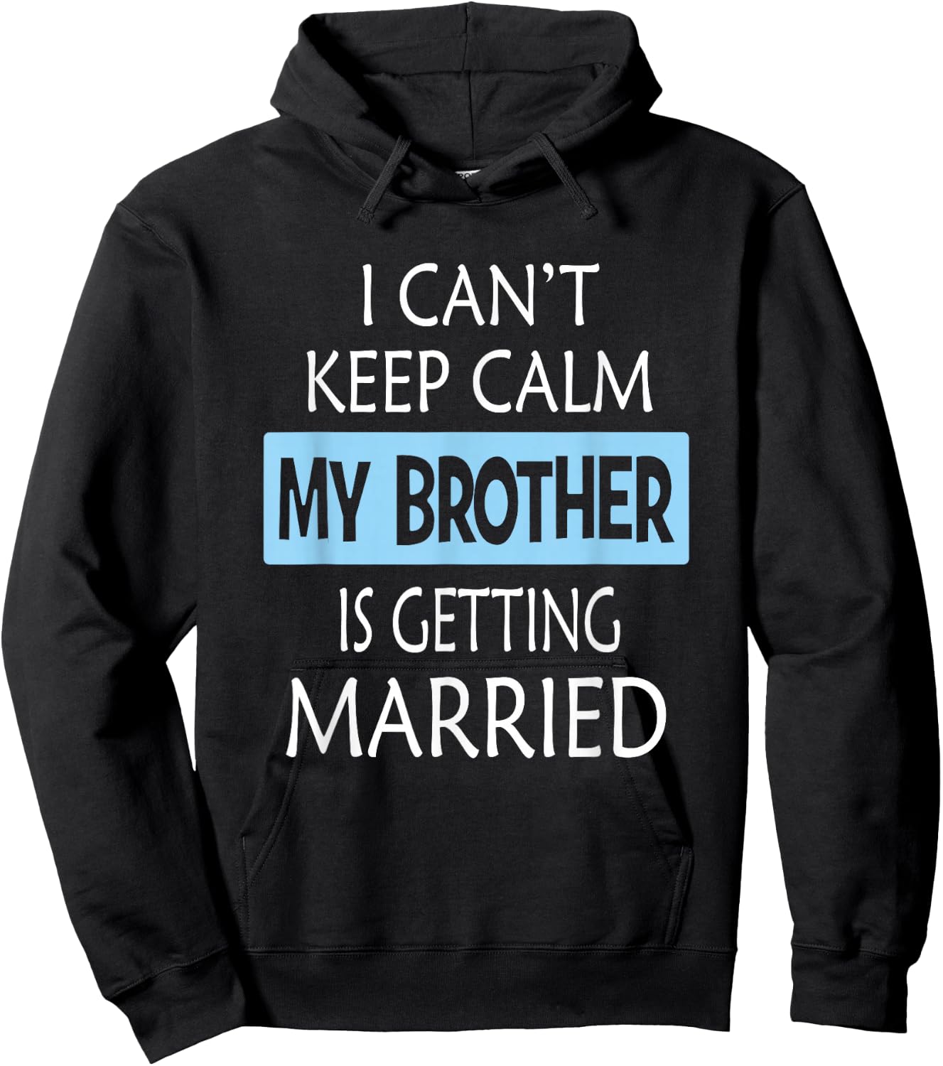 I Can't Keep Calm My Brother is Getting Married Gift Hoodie - Hoodie | Black