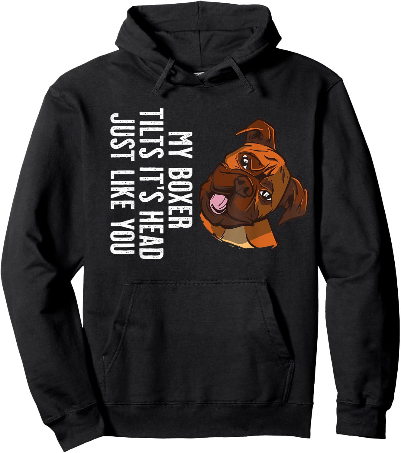 My Boxer Dog tilts it's Head just like you Hoodie - Hoodie | Black