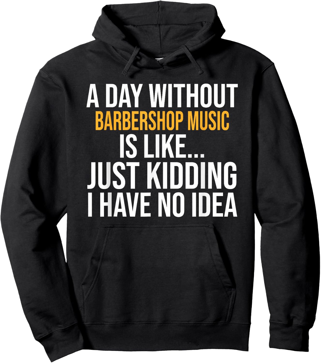 A Day Without Barbershop Music is Like.. Funny Hoodie - Hoodie | Black