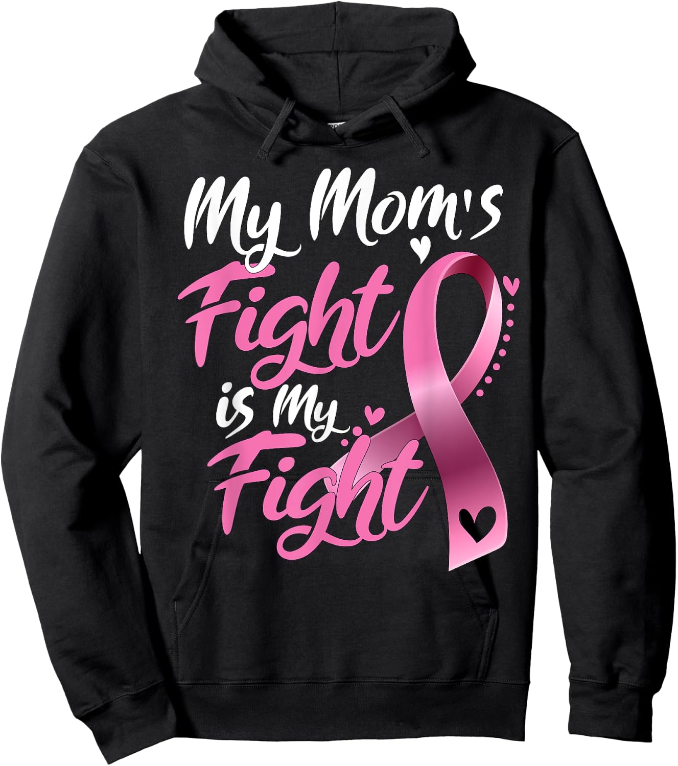 My mom's Fight Is My Fight Breast Cancer Awareness Hoodie - Hoodie | Black