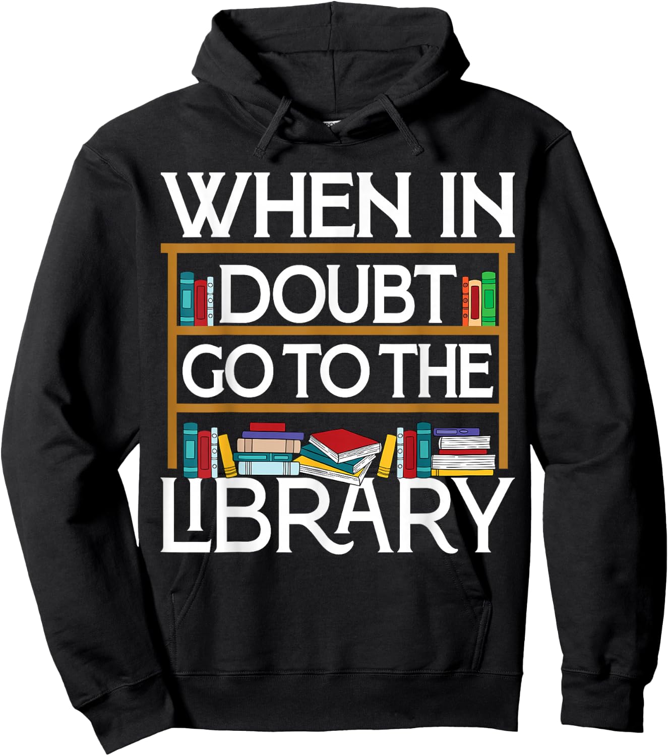 Book Reading Lovers When In Doubt Go To The Library Bookworm Hoodie - Hoodie | Black