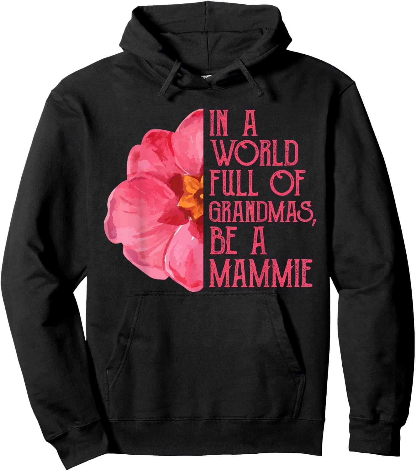 In A World Full Of Grandmas Be A Mammie Shirts, Mothers Day Hoodie - Hoodie | Black