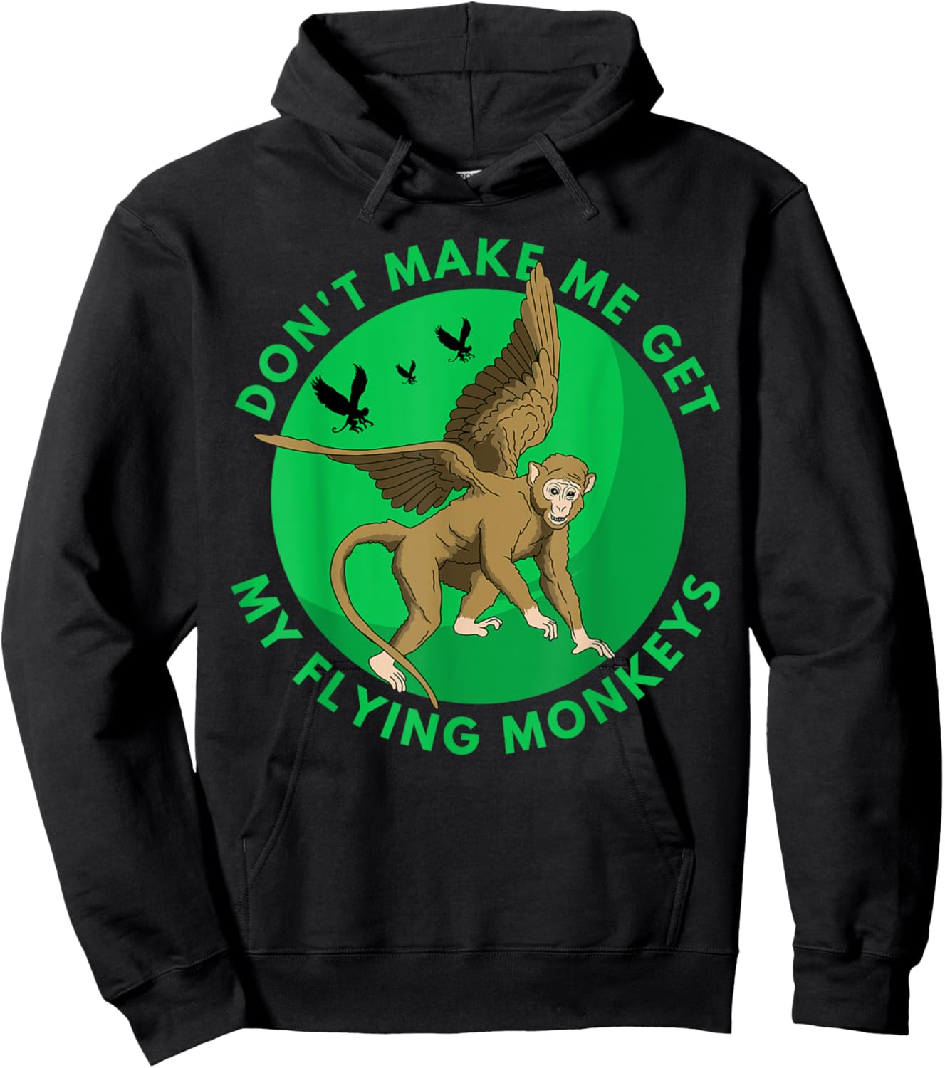 Don't make me get my flying Monkeys - Scary Halloween Gift Hoodie - Hoodie | Black