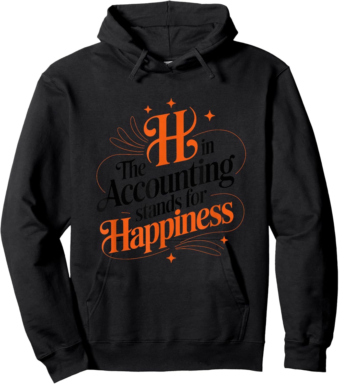 The h in Accounting Stands for Happiness, Accountant Hoodie - Hoodie | Black