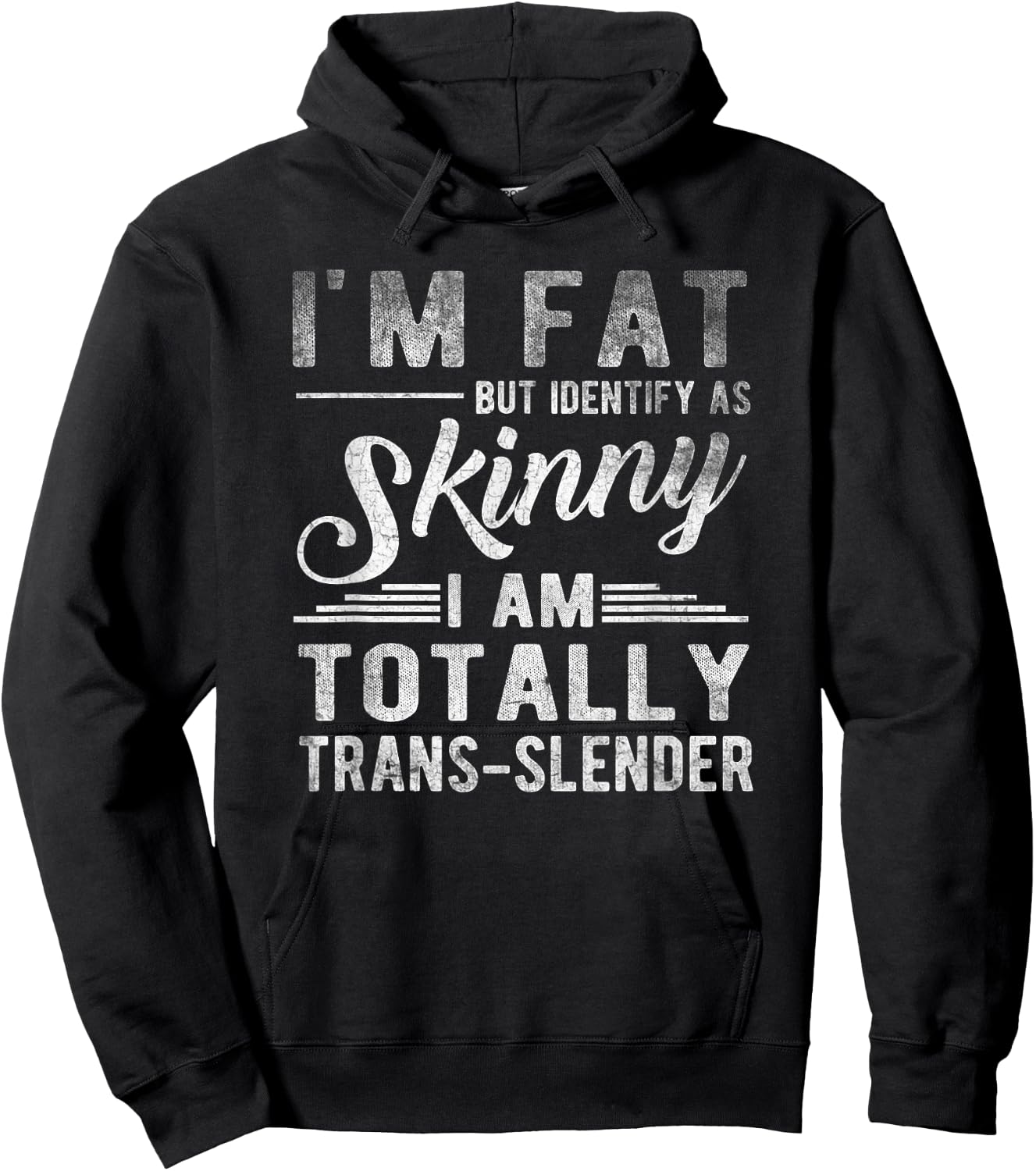 I'm Fat But Identify As Skinny I Am Trans-slender Men Hoodie - Hoodie | Black