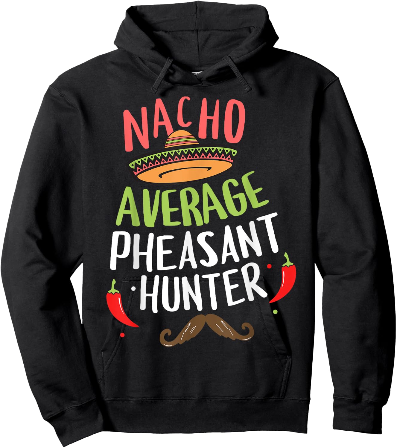 Nacho Average Pheasant Hunter Cinco De Mayo Fiesta Hoodie - Hoodie | Black