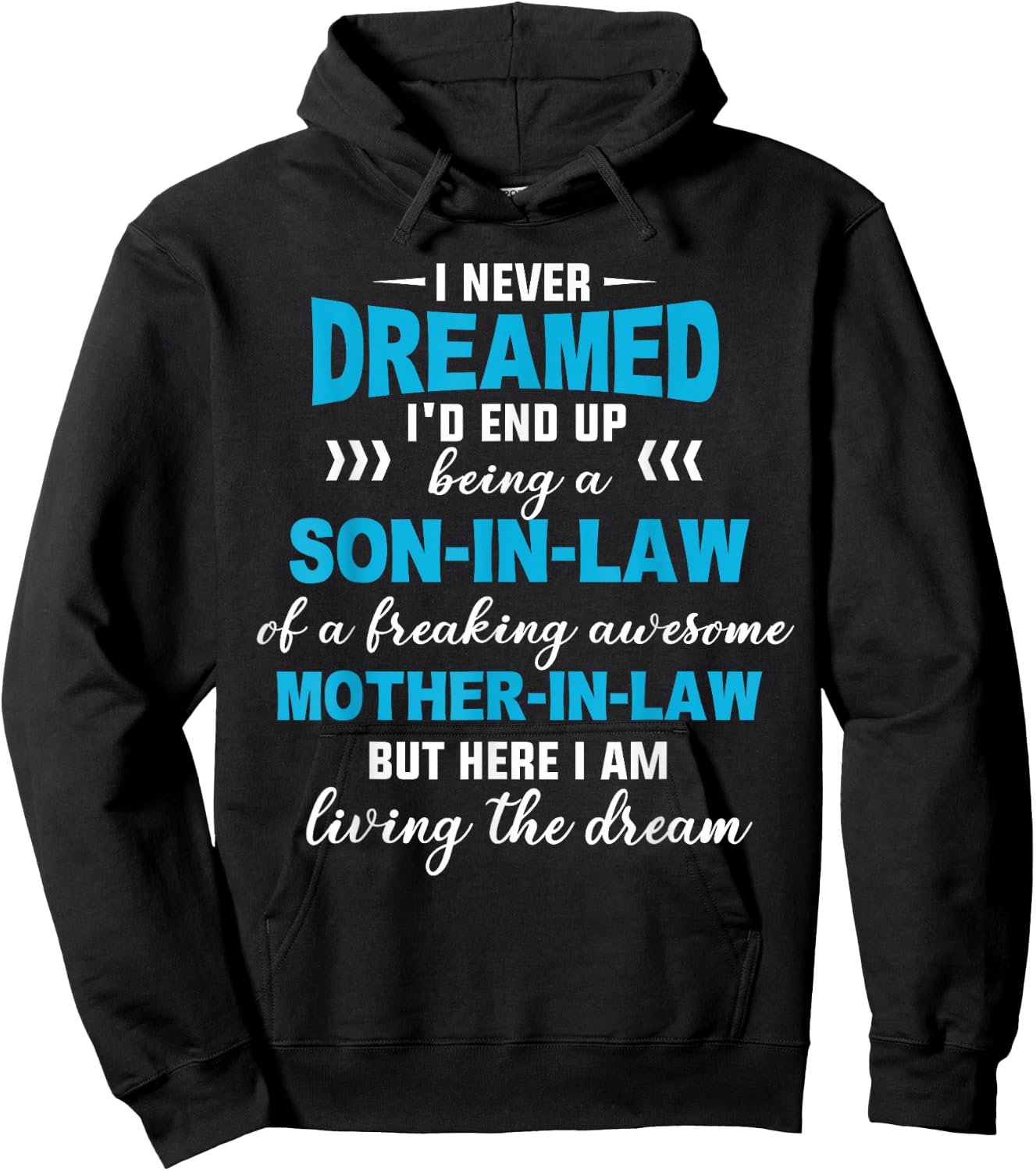 I Never Dreamed I'd End Up Being A Son In Law Awesome Gifts Hoodie - Hoodie | Black
