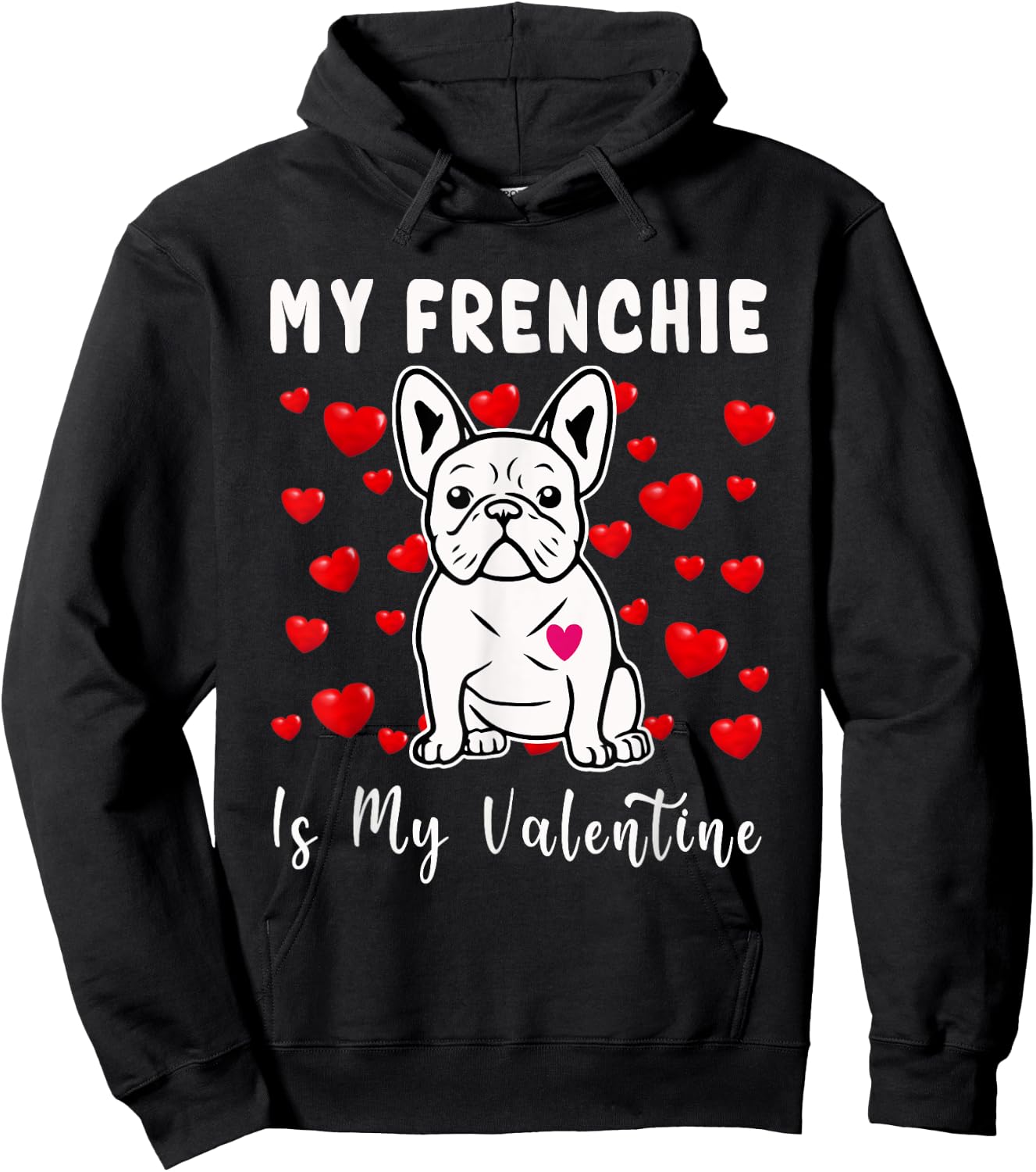 Frenchie Is My Valentine French Bulldog Valentines Day Women Girls Kids Hoodie - Hoodie | Black
