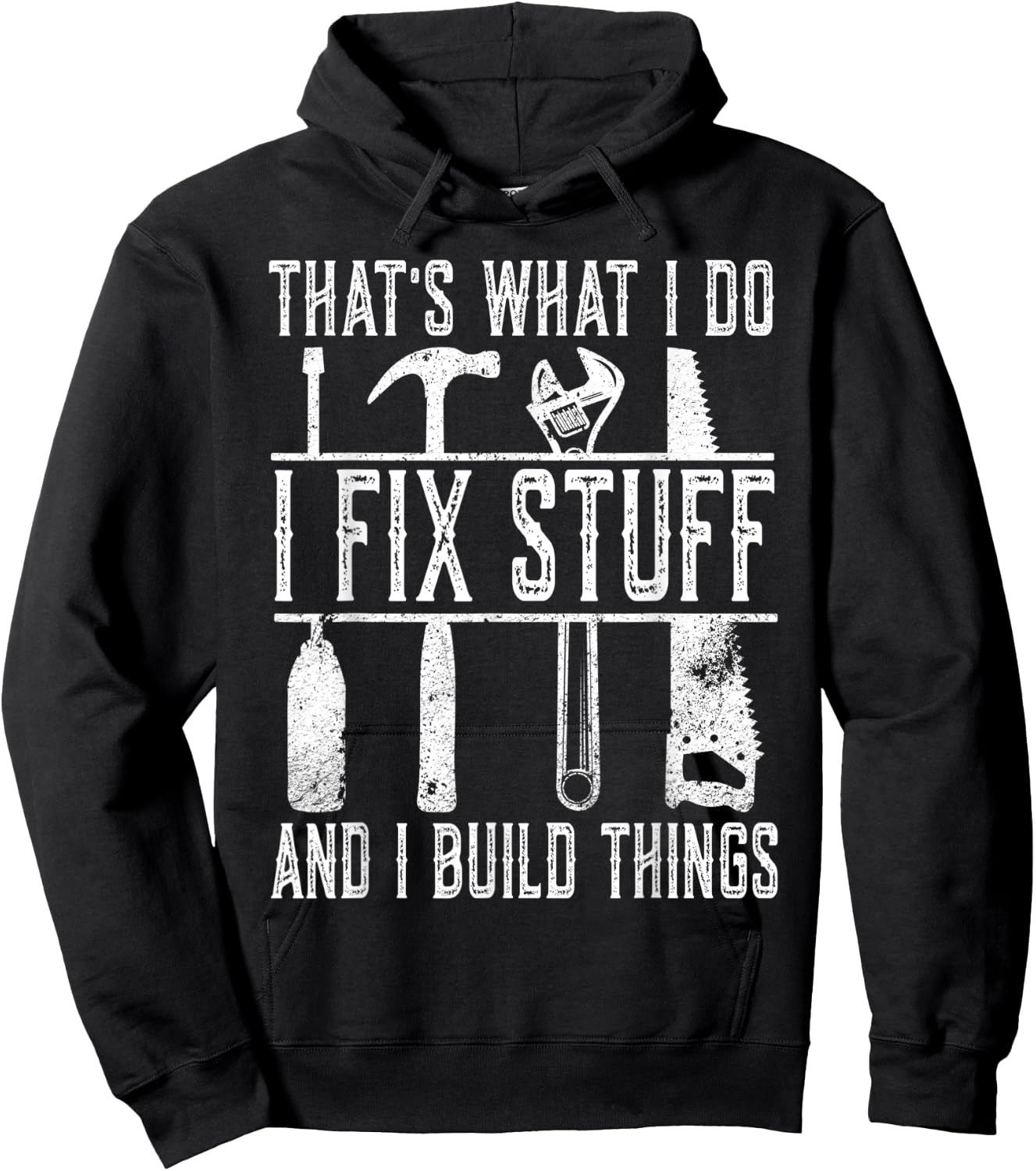 That's What I Do I Fix Stuff And I Build Things Weathered Hoodie - Hoodie | Black