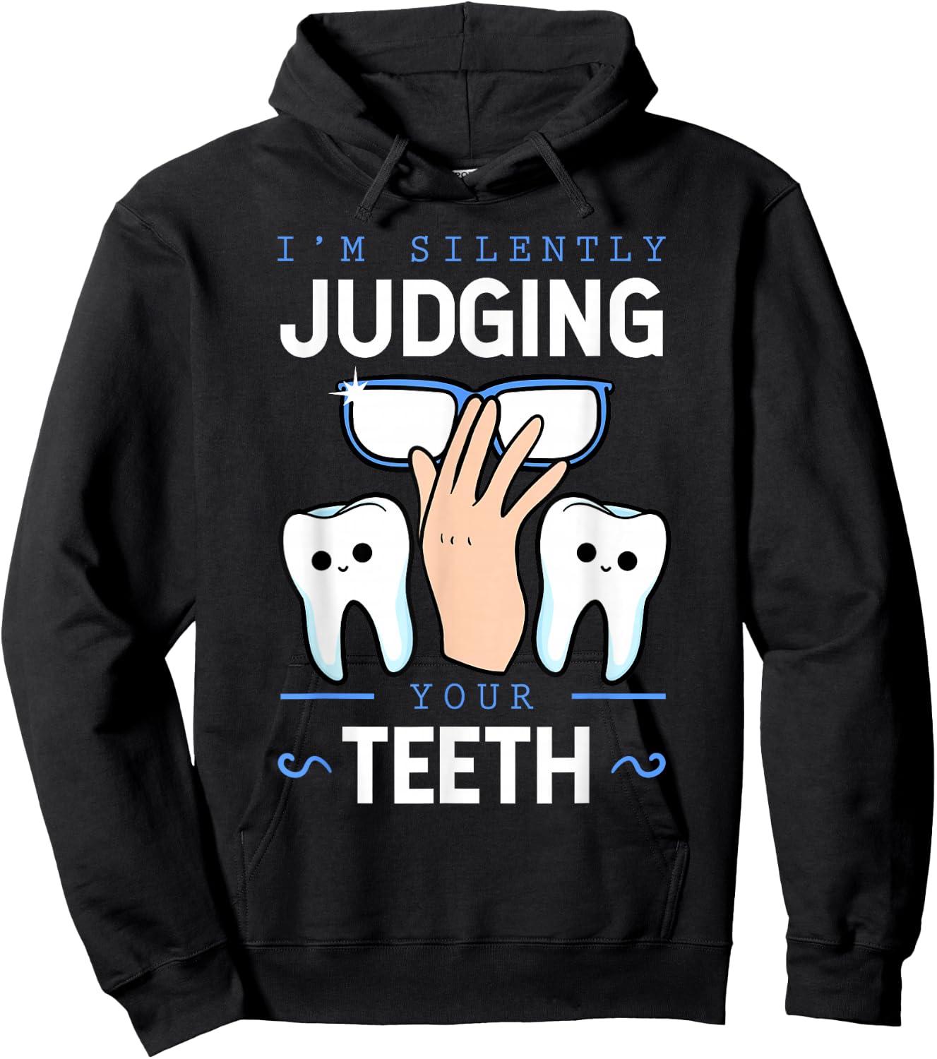 I'm Silently Judging Your Teeth Dentist Dental Surgeon Gift Hoodie - Hoodie | Black