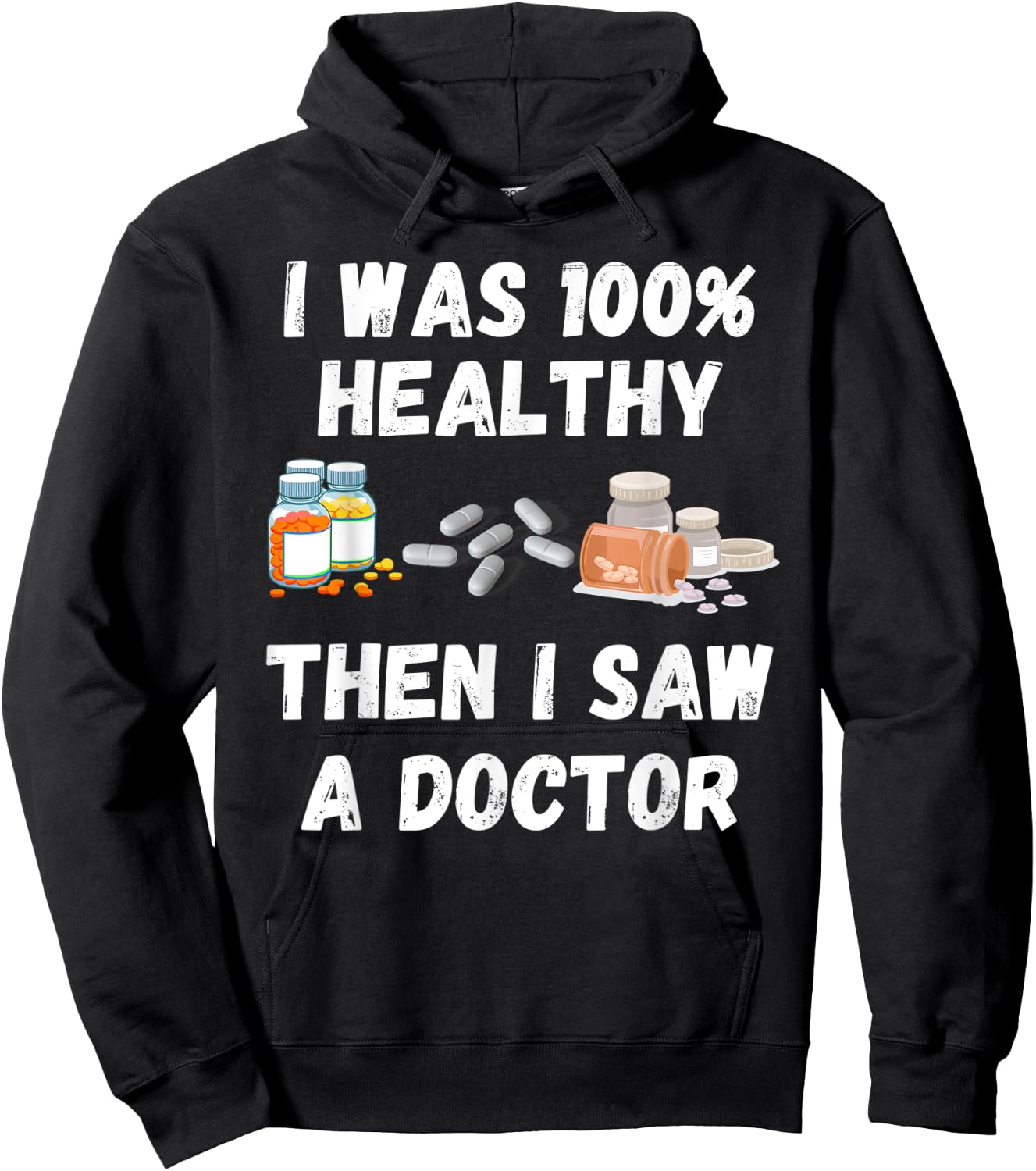 I Was 100% Healthy Until I Visited A Doctor funny old people Hoodie - Hoodie | Black