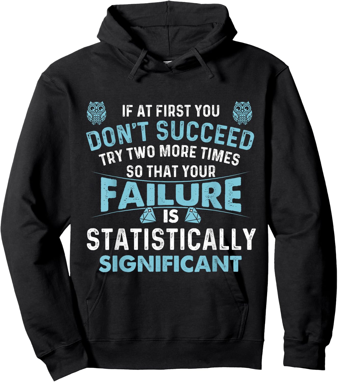 If At First You Don't Succeed - Data Science Statistics Hoodie - Hoodie | Black
