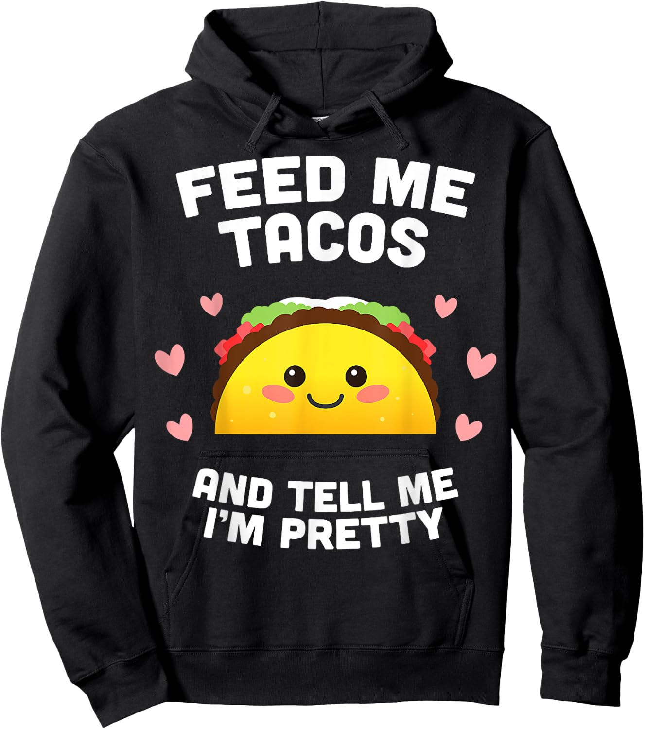 Feed me Tacos and Tell me i'm Pretty Hoodie - Hoodie | Black
