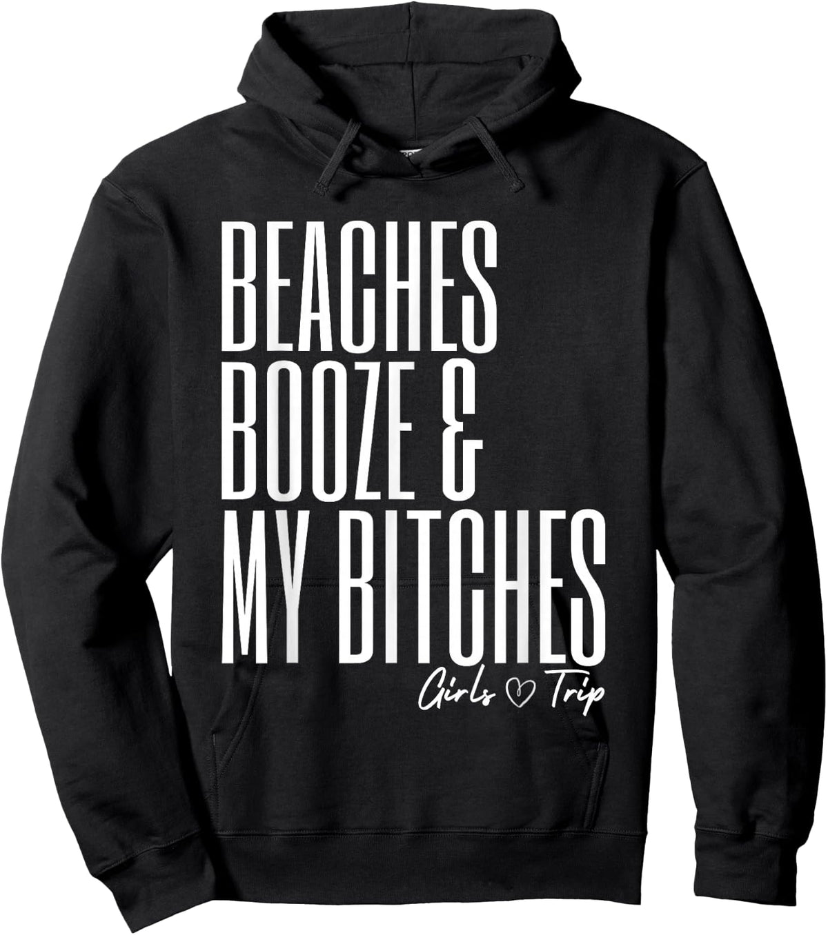 Beaches Booze & My Bitches Funny Girls Trip Vacation Hoodie - Hoodie | Black
