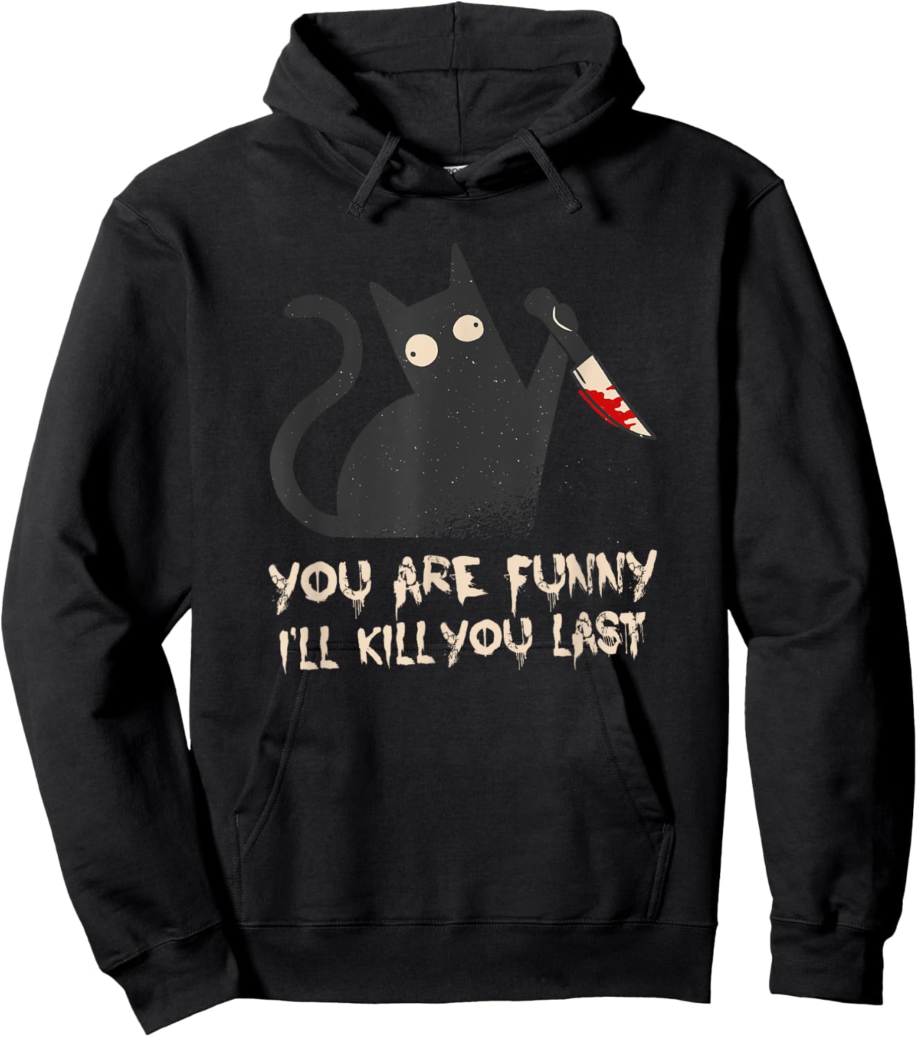 Evil Cat: You are funny - I'll kill you last Hoodie - Hoodie | Black