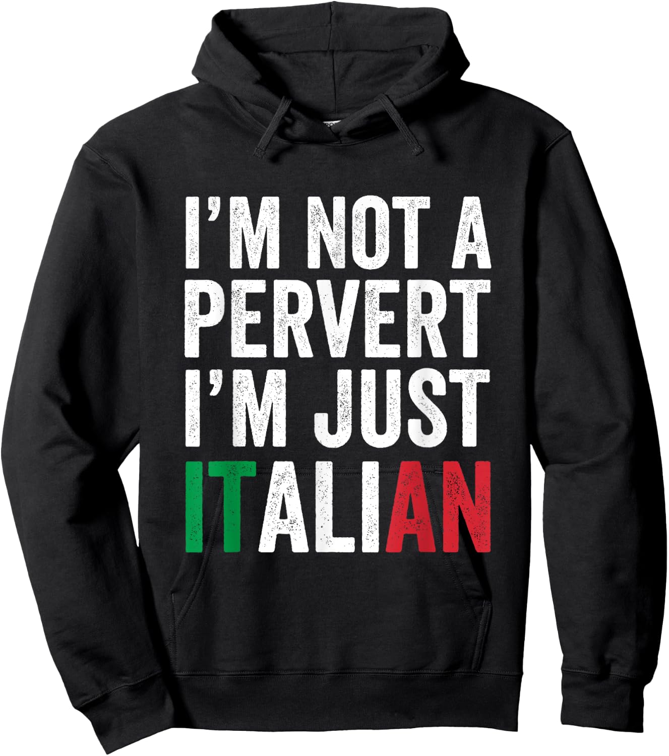 I'm not a pervert I'm Just Italian Humor Joke Funny Italian Hoodie - Hoodie | Black
