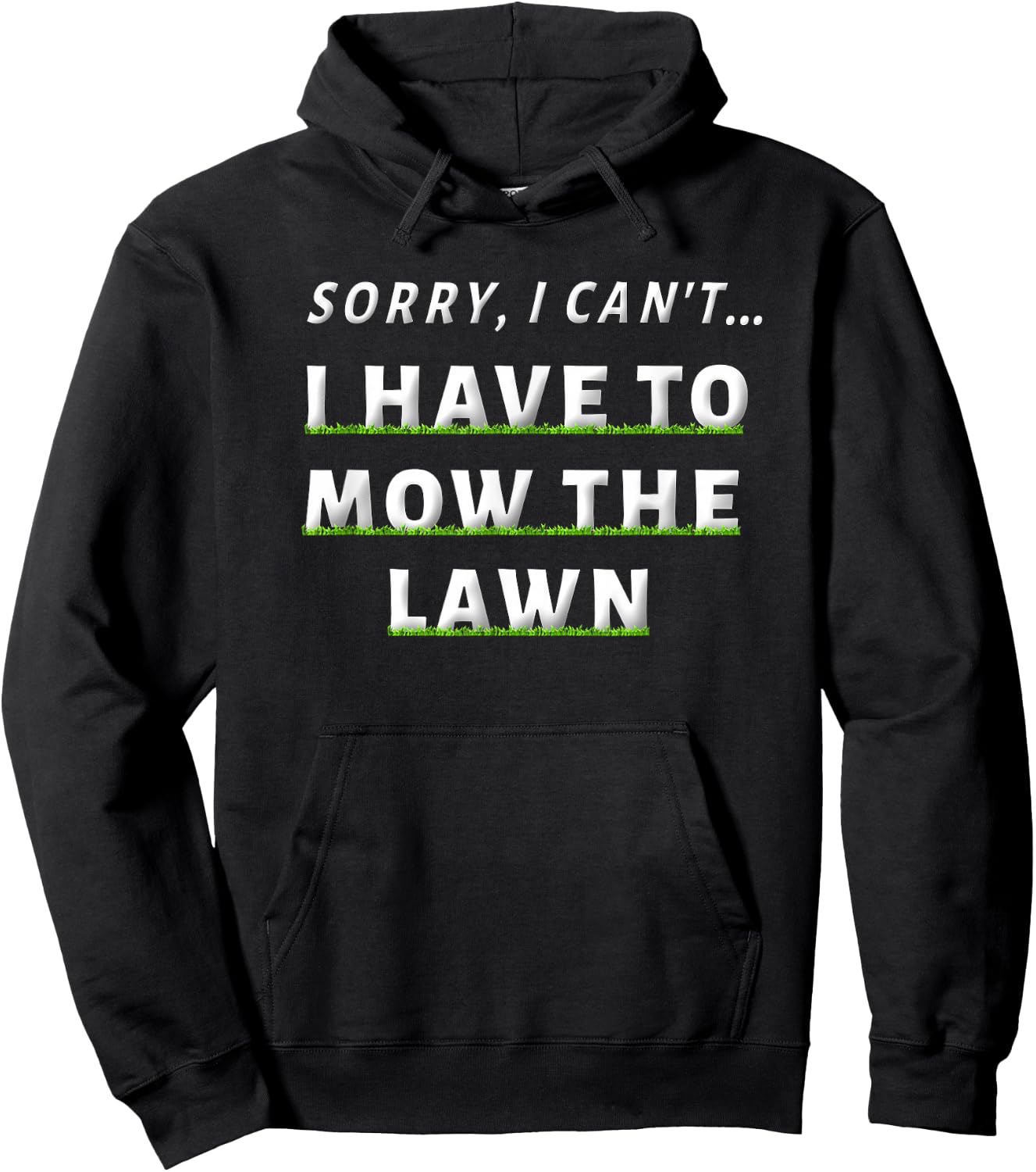 Sorry I Can't I Have To Mow The Lawn Funny Lawn Mowing Dad Hoodie - Hoodie | Black