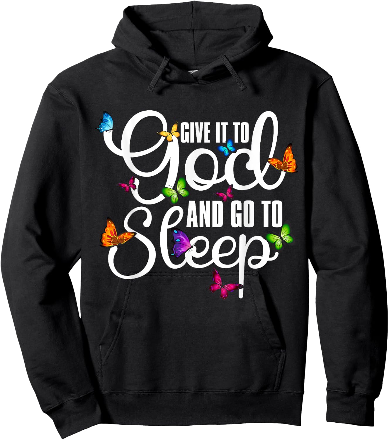 Give It To God And Go To Sleep Butterfly Art - Christian Hoodie - Hoodie | Black