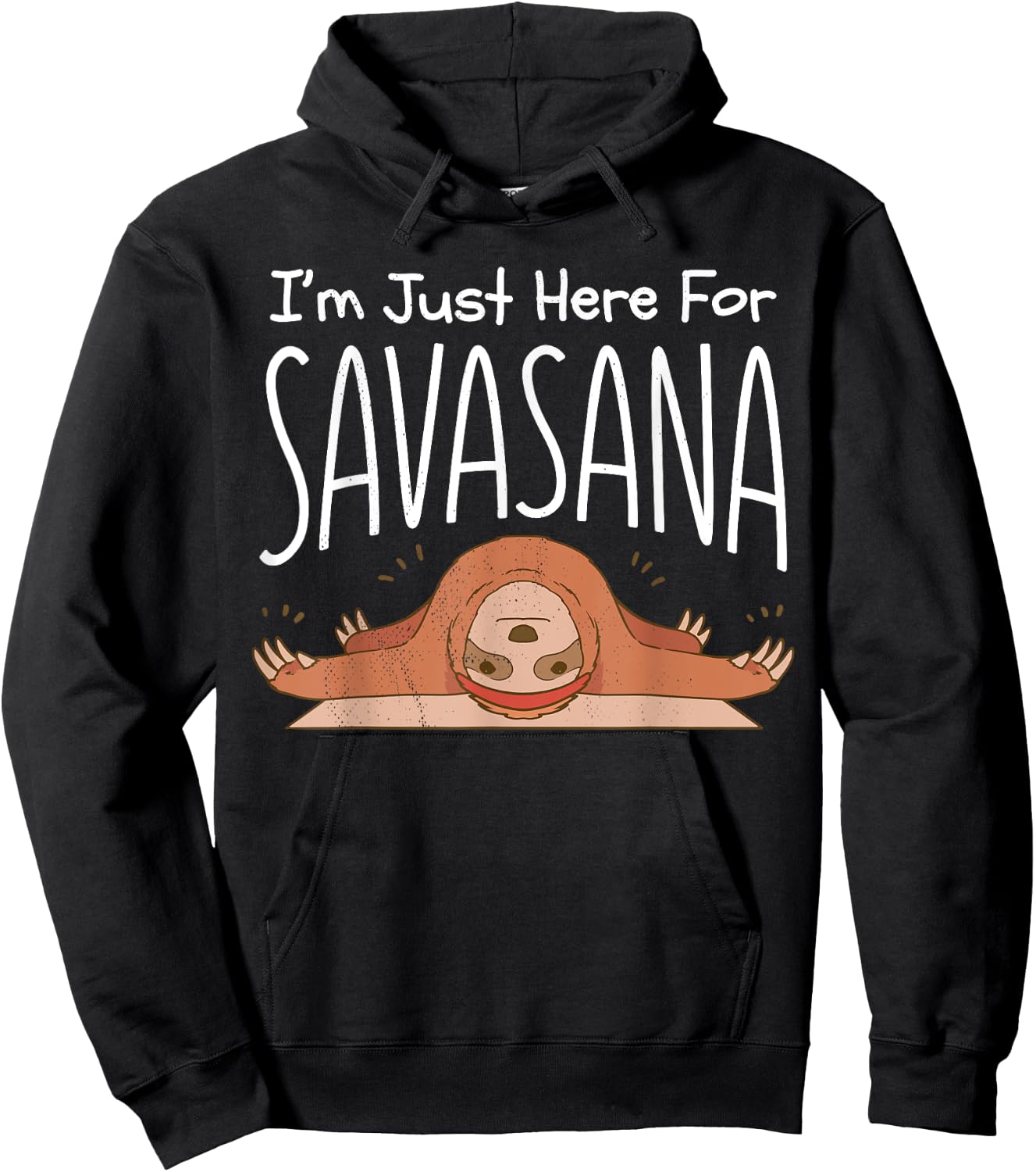 Sloth yoga. I'm just here for savasana. Namaste. Hoodie - Hoodie | Black