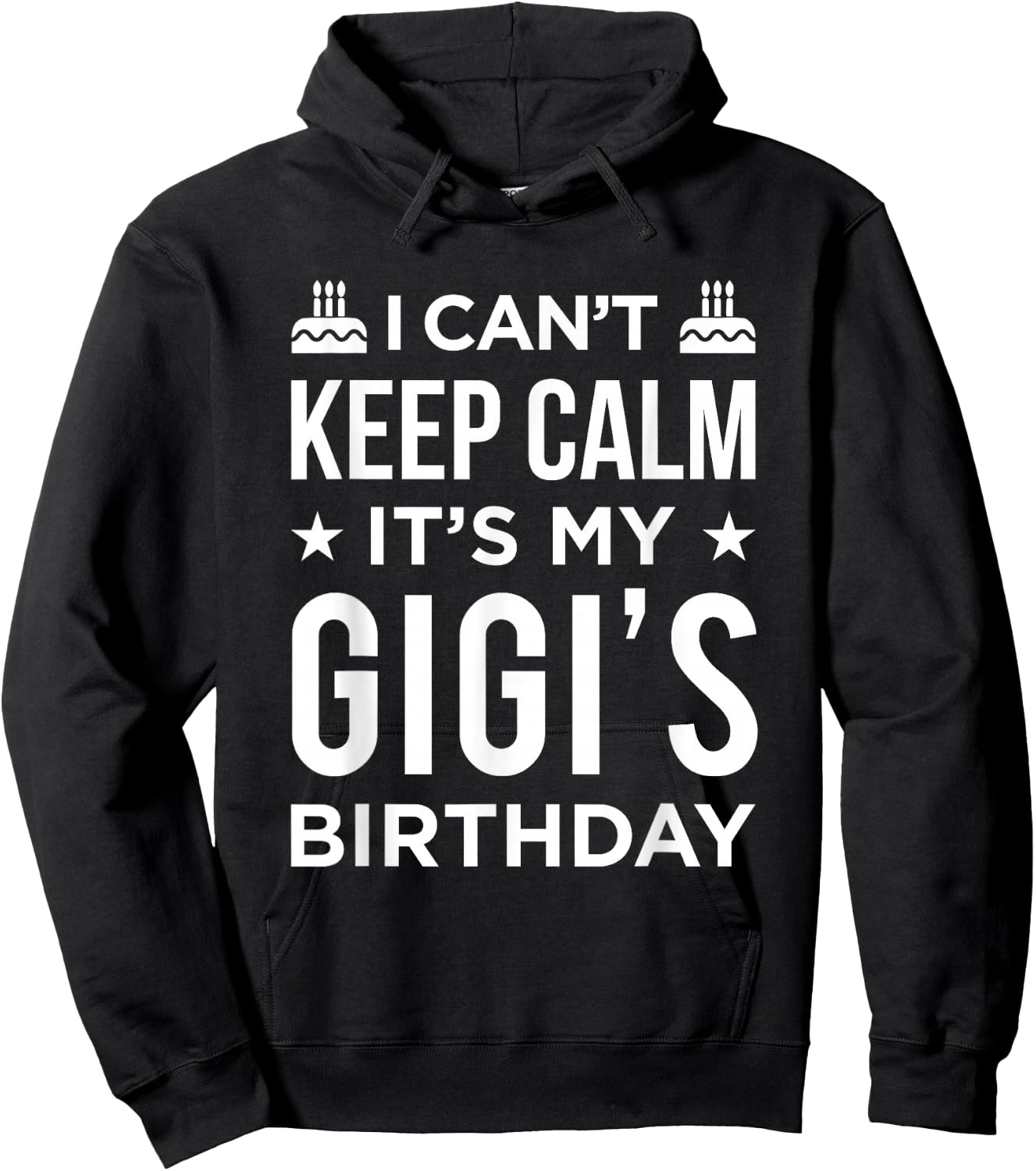 I Can't Keep Calm It's My Gigi's Birthday Hoodie - Hoodie | Black