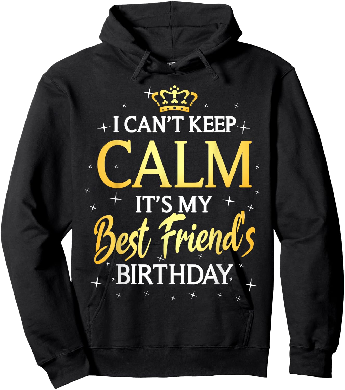 I Can't Keep Calm It's My Best Friend Birthday Gift Party Hoodie - Hoodie | Black