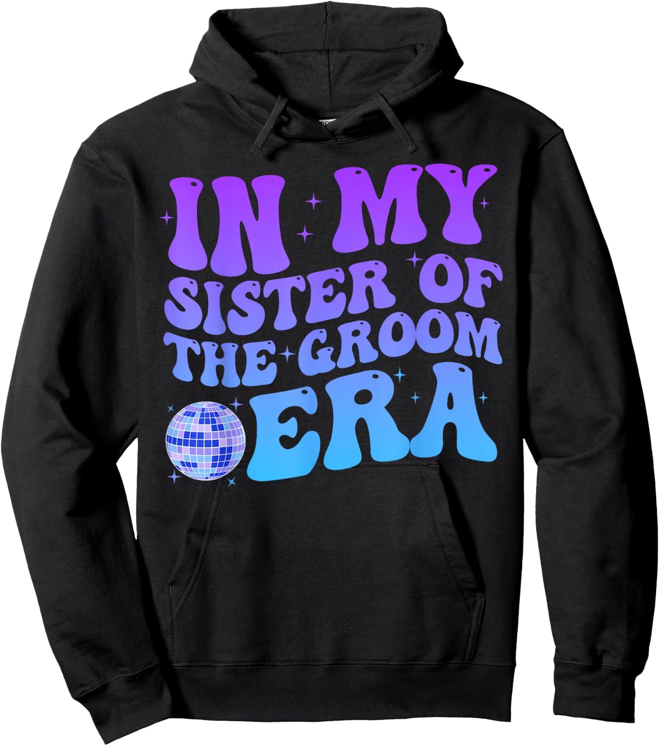 In My Sister Of The Groom Era Sister Of The Groom Funny Hoodie - Hoodie | Black
